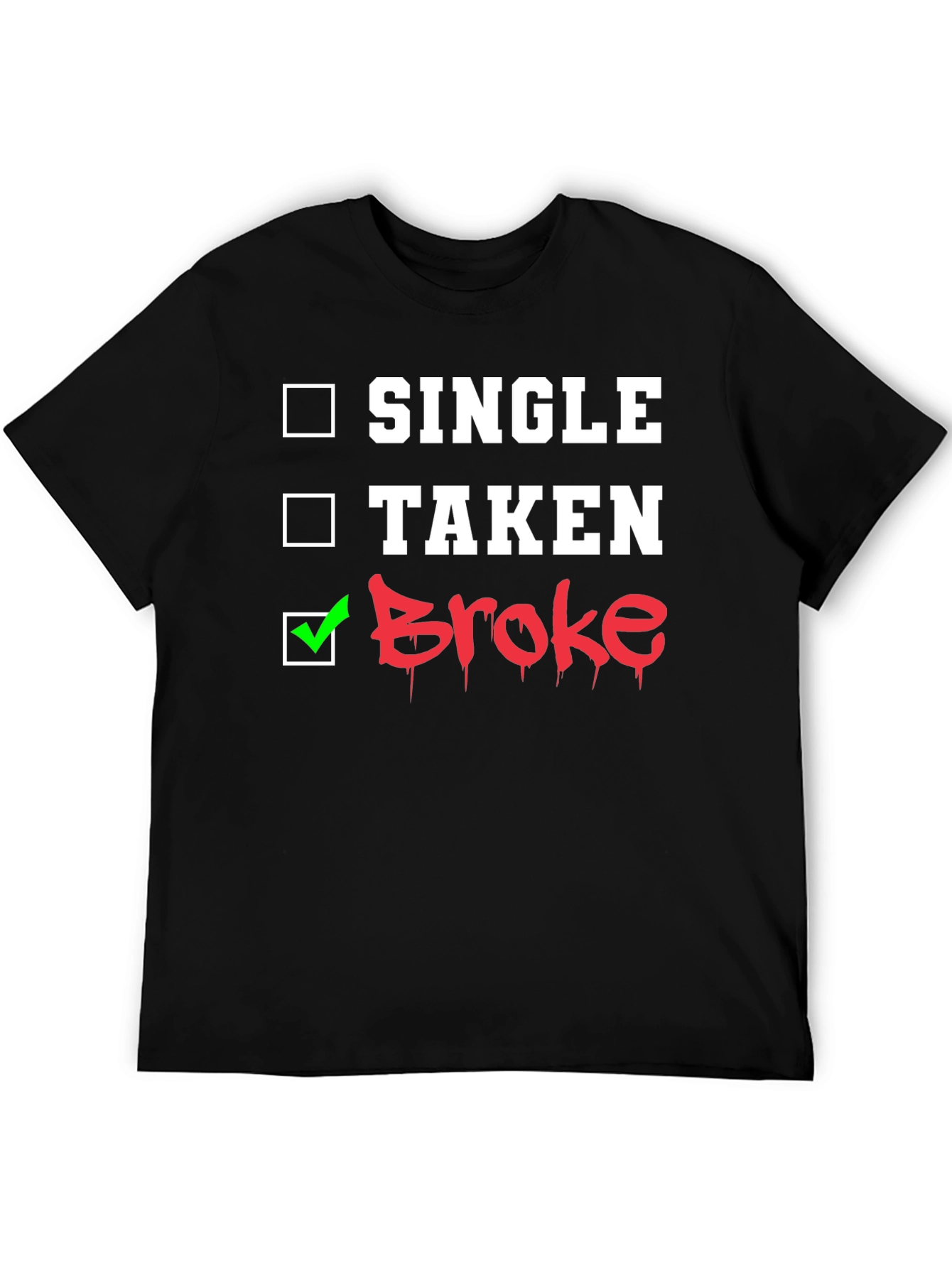 Single Taken Broke Graphic T-Shirt