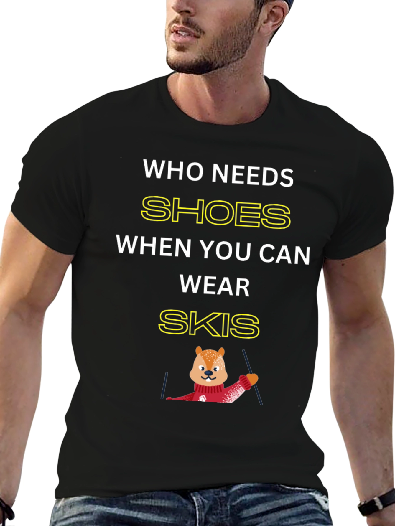 Who Needs Shoes When You Can Wear Skis T-Shirt
