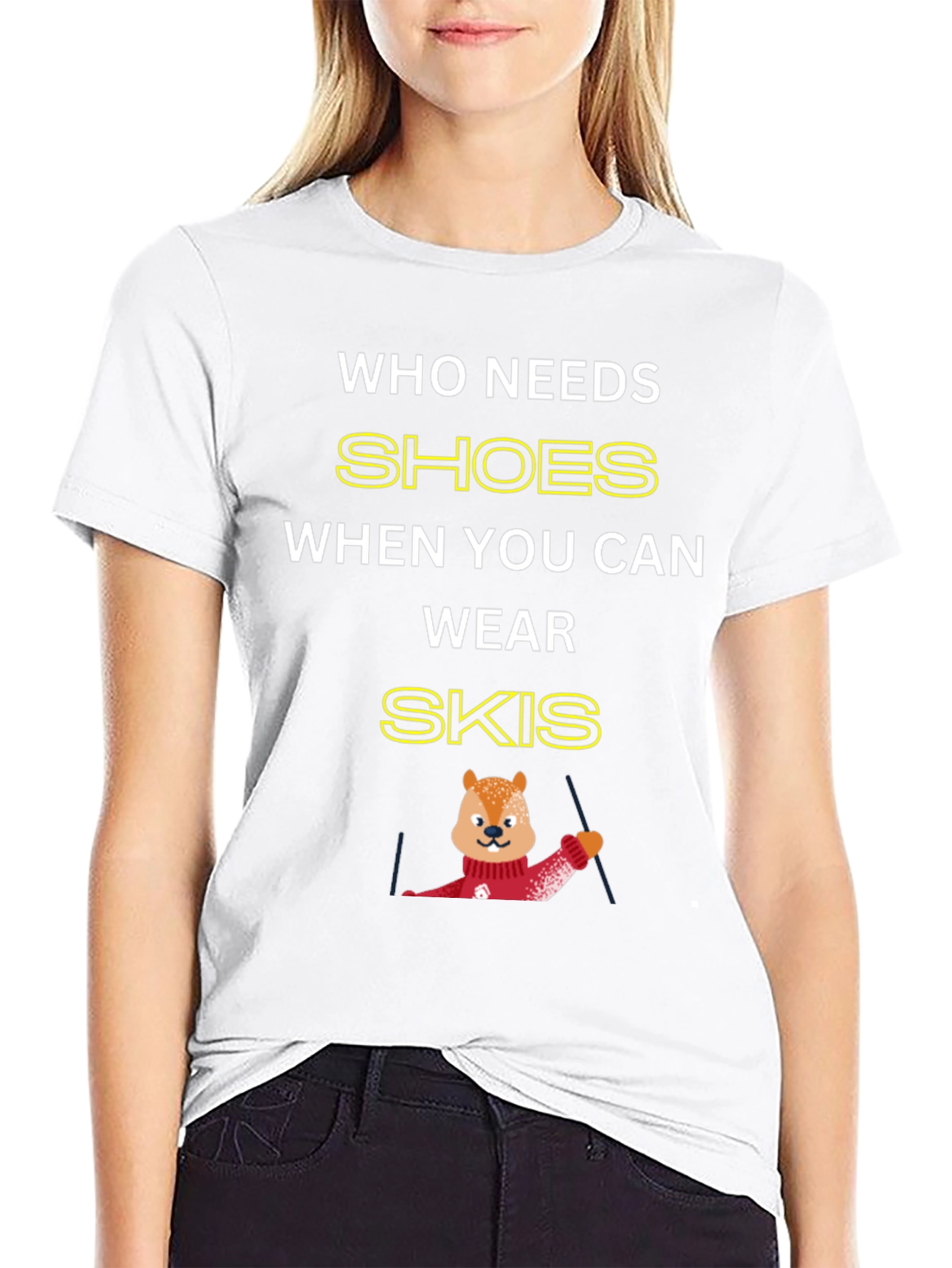 Who Needs Shoes When You Can Wear Skis T-Shirt