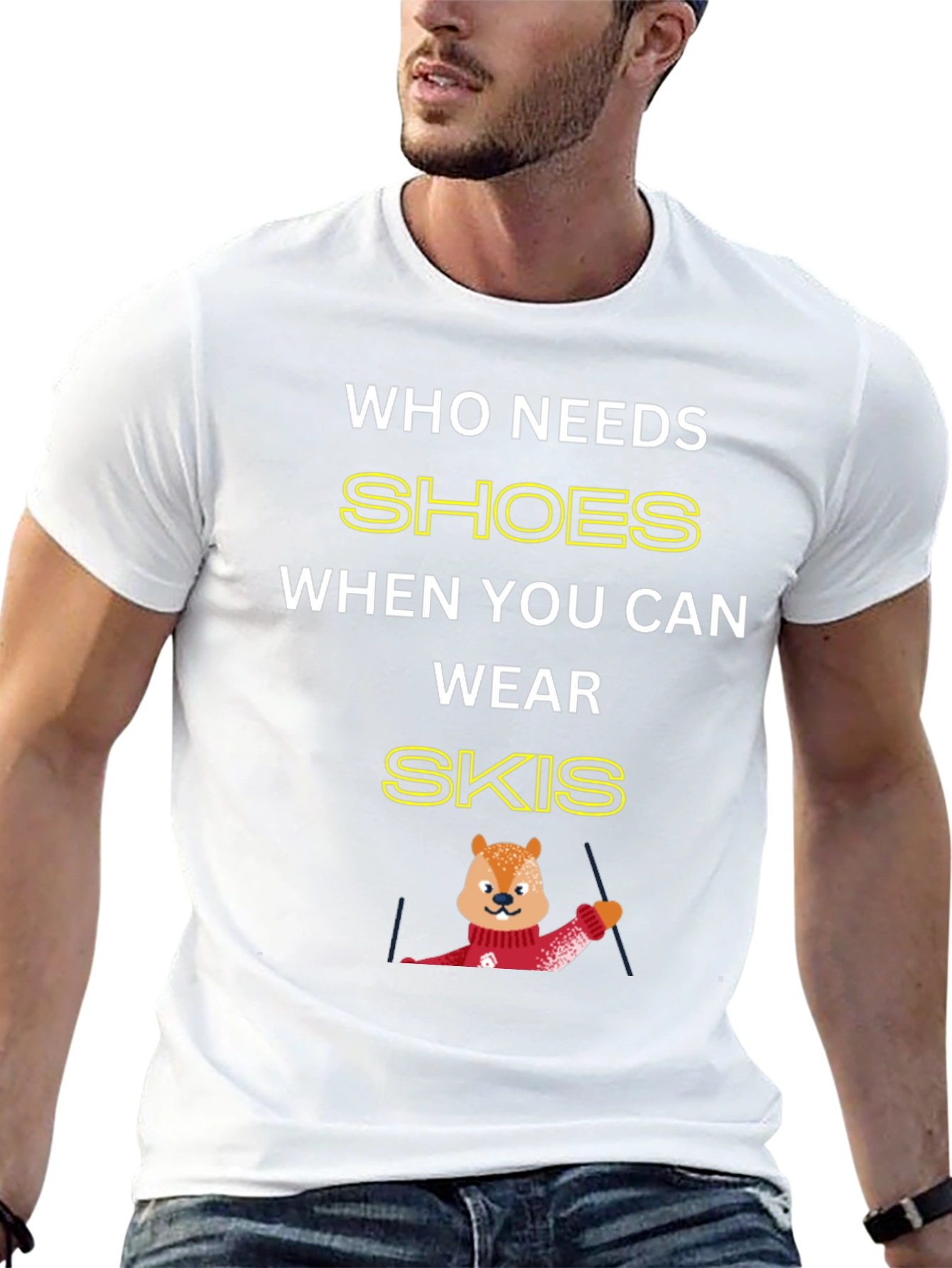 Who Needs Shoes When You Can Wear Skis T-Shirt