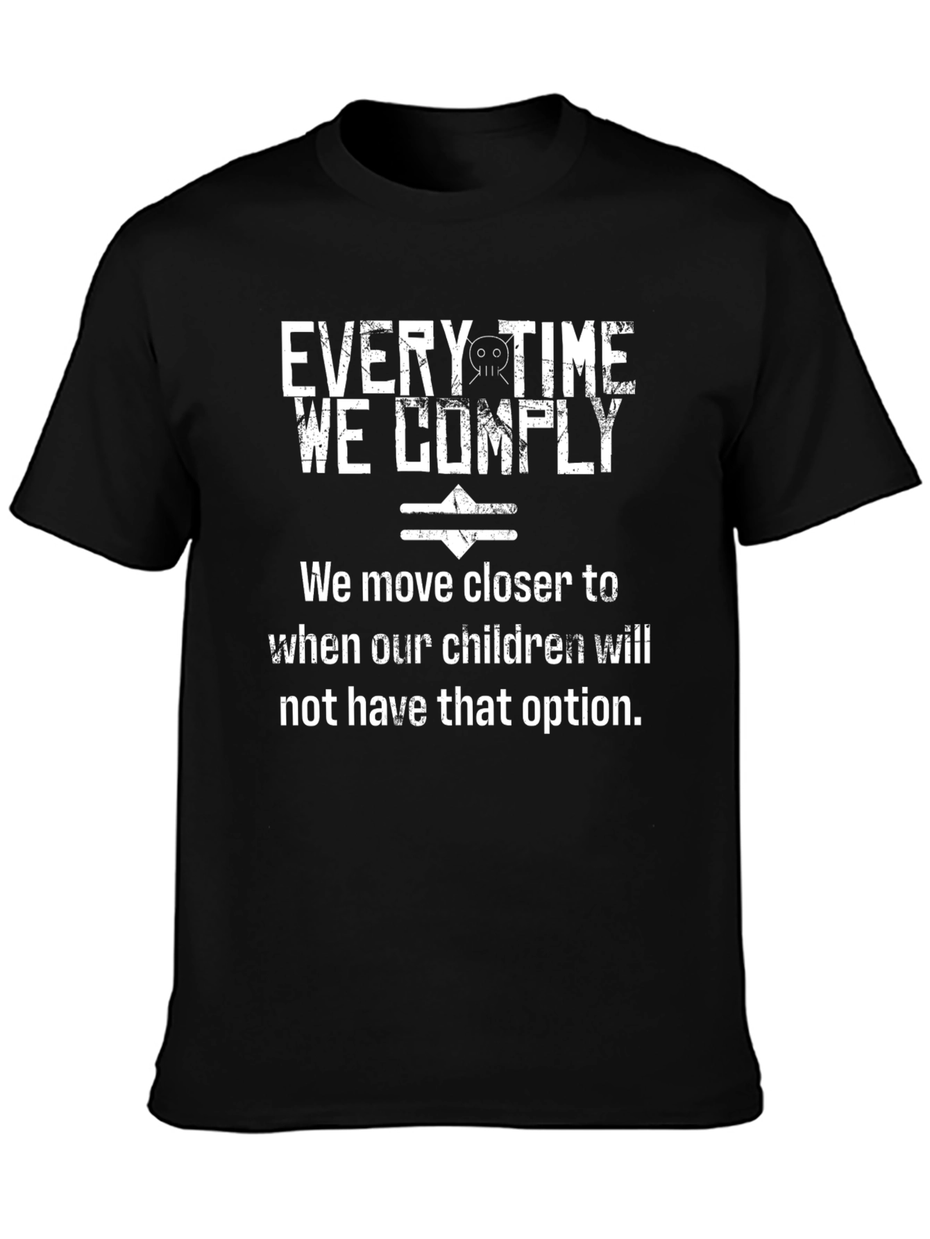 Every Time We Comply Graphic T-Shirt