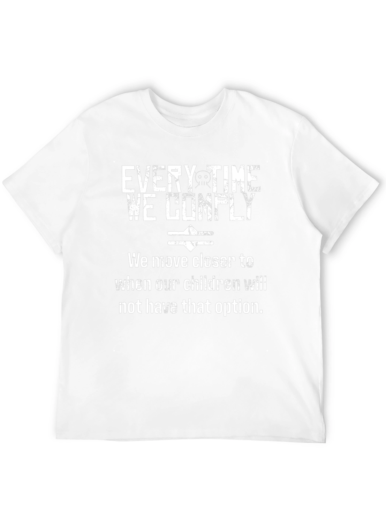 Every Time We Comply Graphic T-Shirt