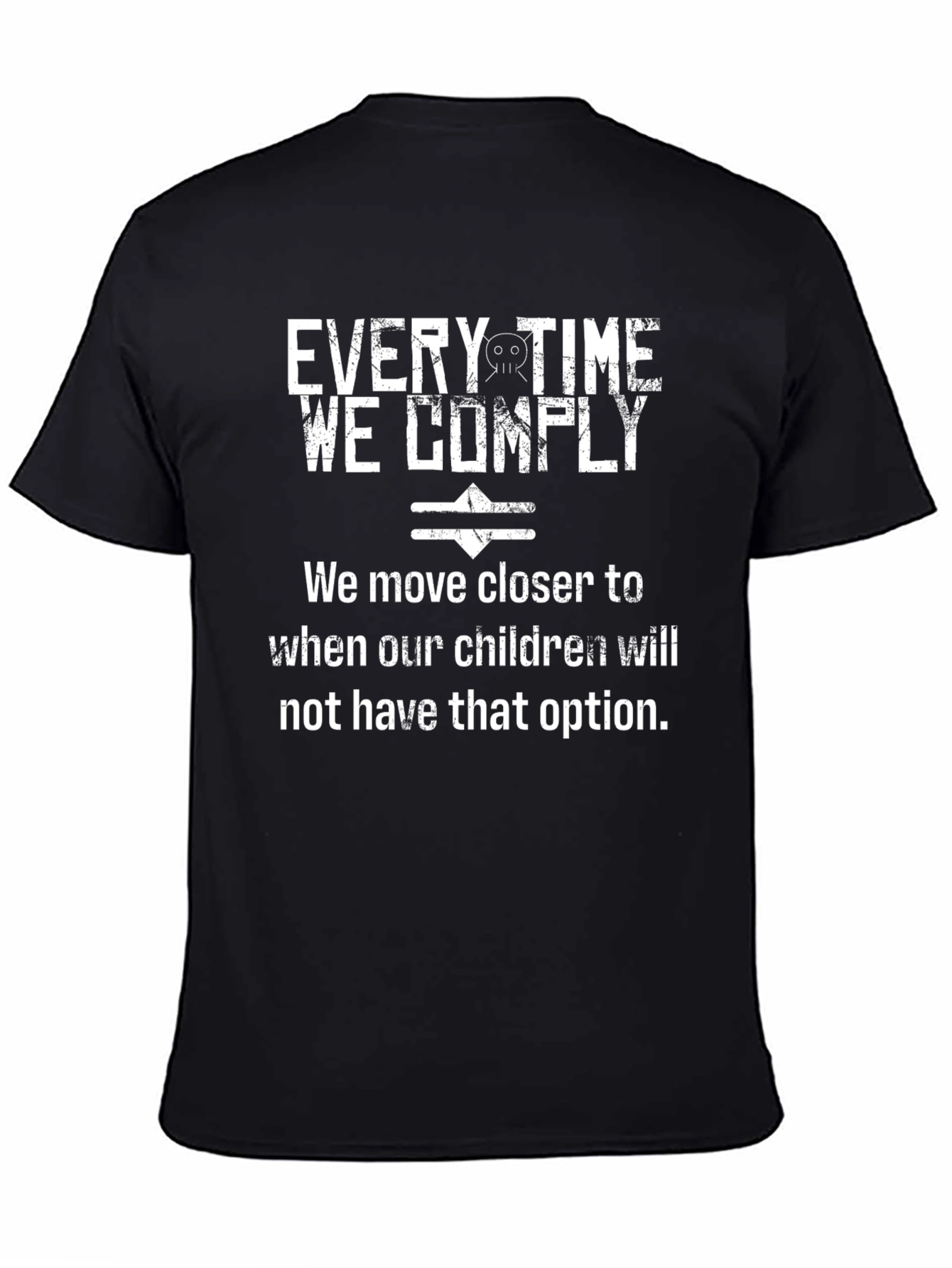 Every Time We Comply Graphic T-Shirt