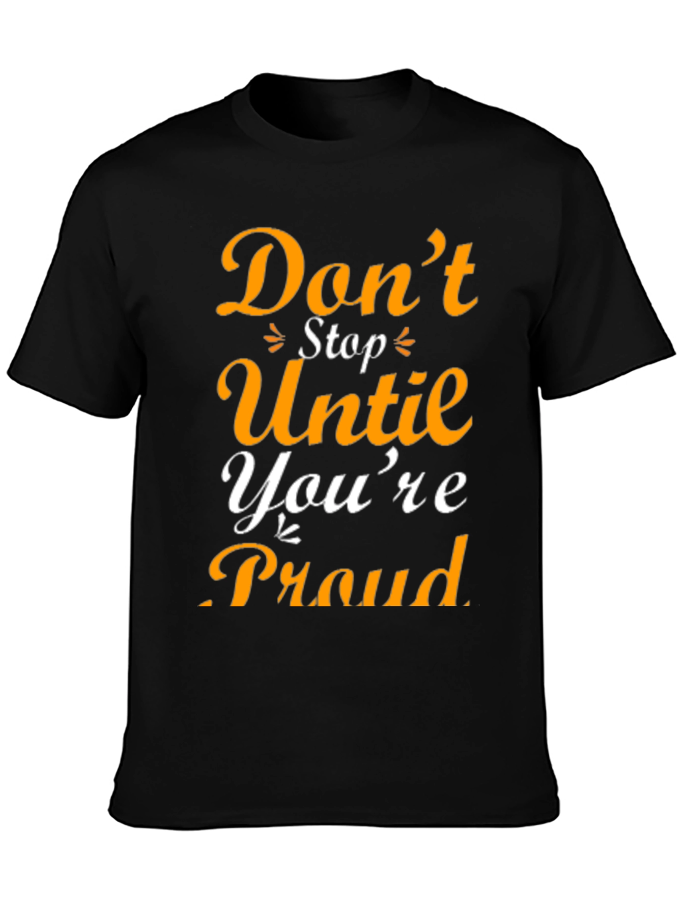 Motivational Graphic T-Shirt - Dont Stop Until Youre Proud
