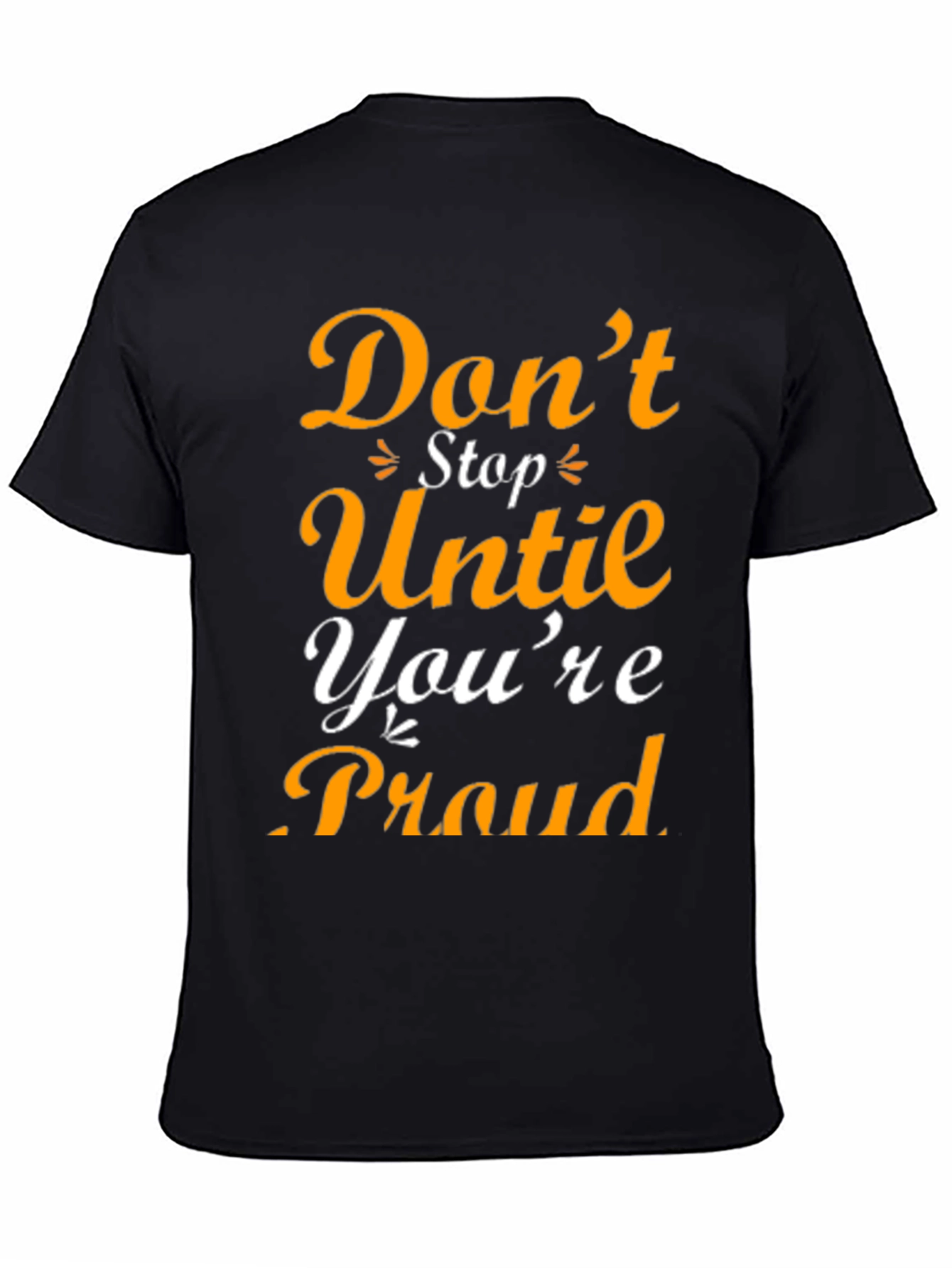 Motivational Graphic T-Shirt - Dont Stop Until Youre Proud