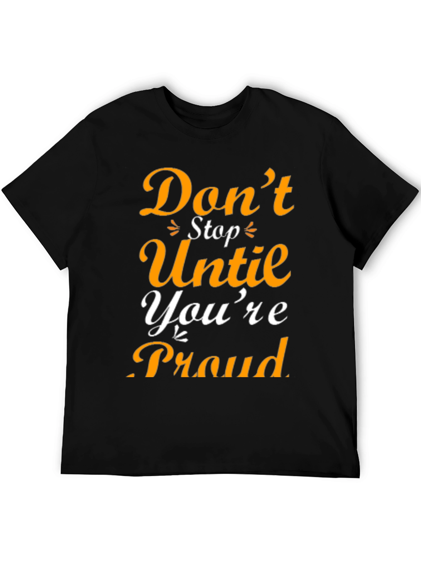 Motivational Graphic T-Shirt - Dont Stop Until Youre Proud