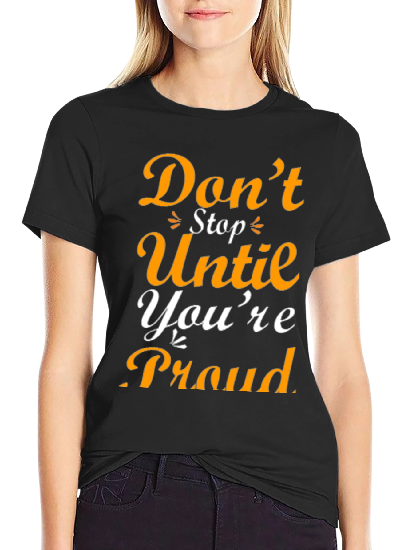 Motivational Graphic T-Shirt - Dont Stop Until Youre Proud