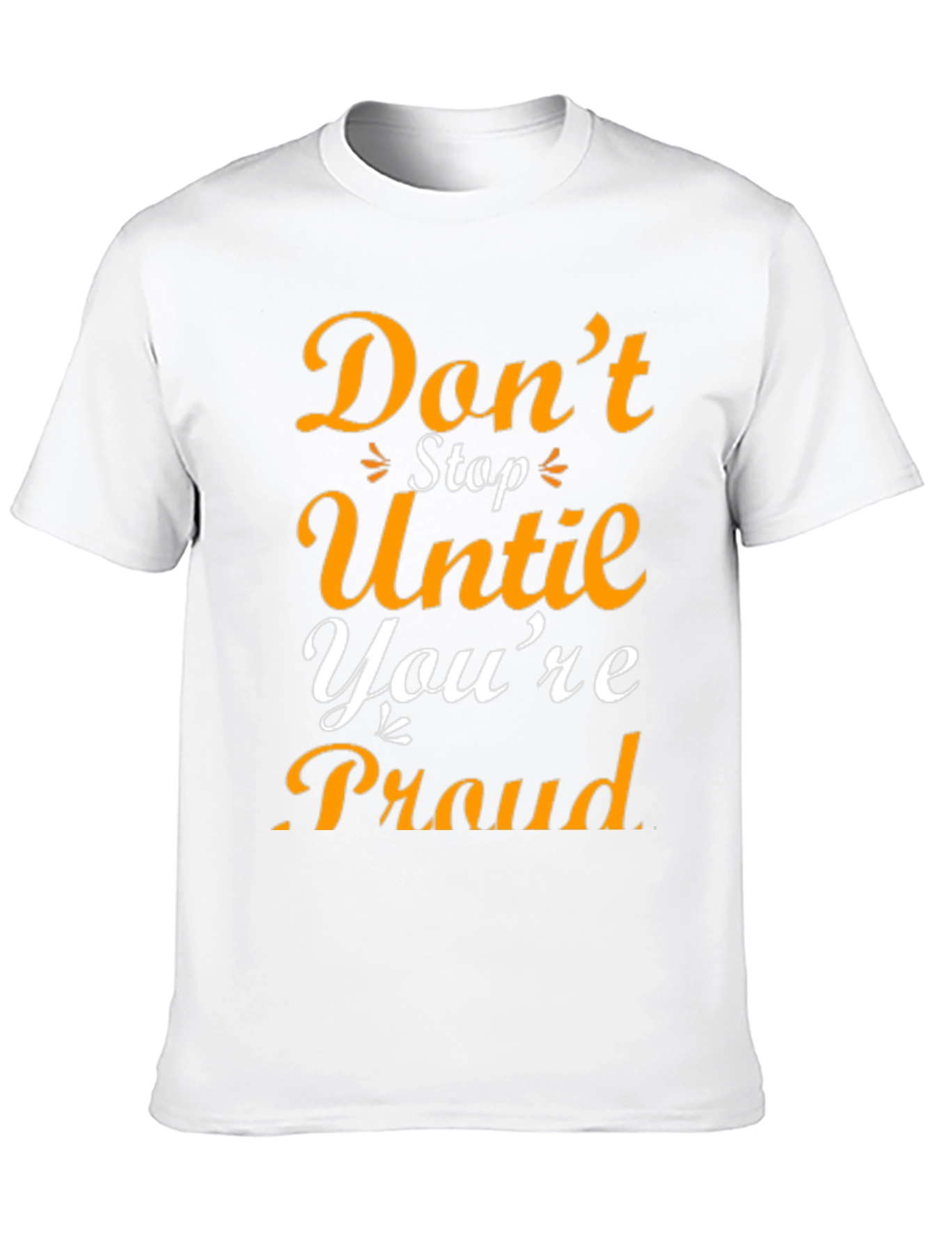Motivational Graphic T-Shirt - Dont Stop Until Youre Proud