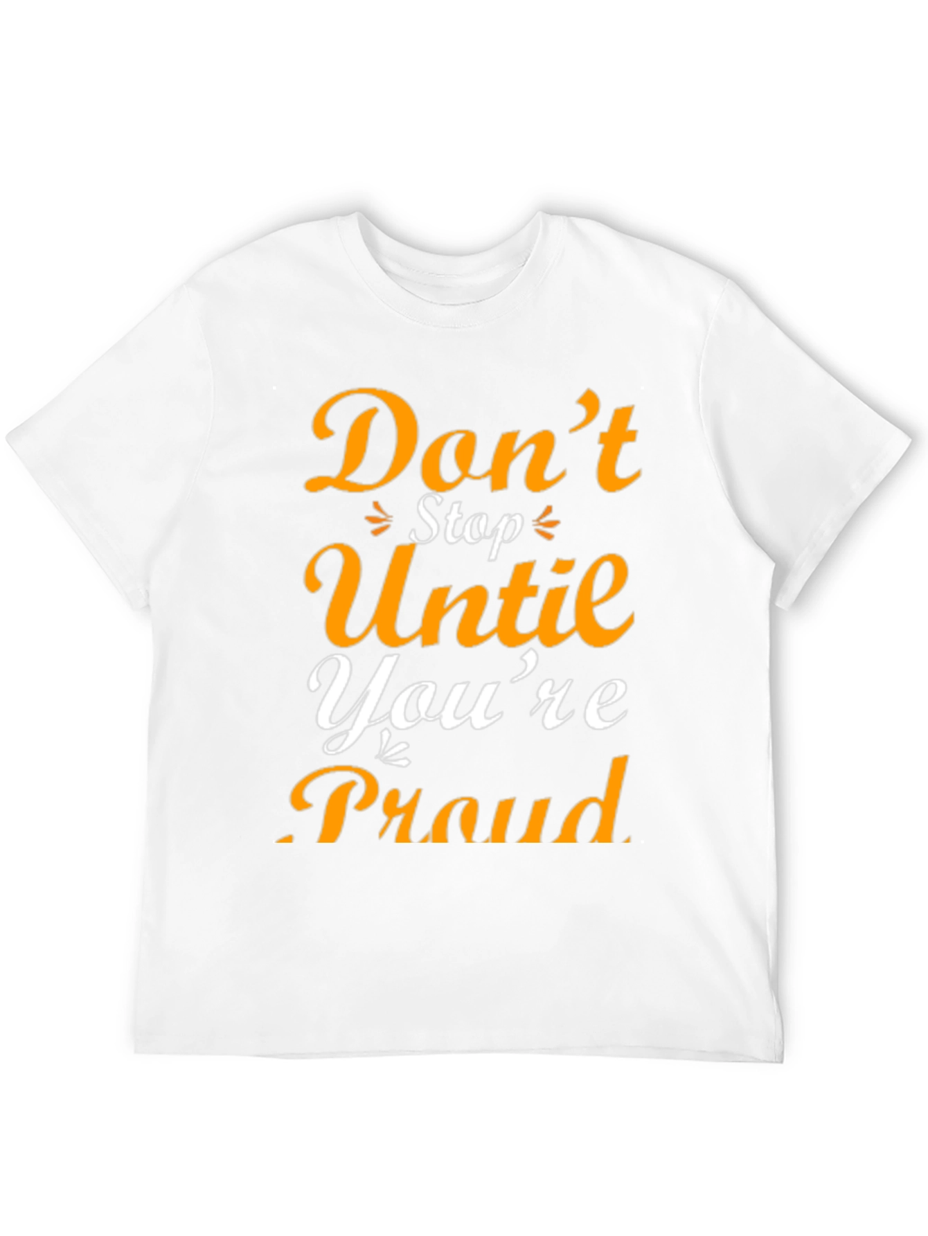 Motivational Graphic T-Shirt - Dont Stop Until Youre Proud