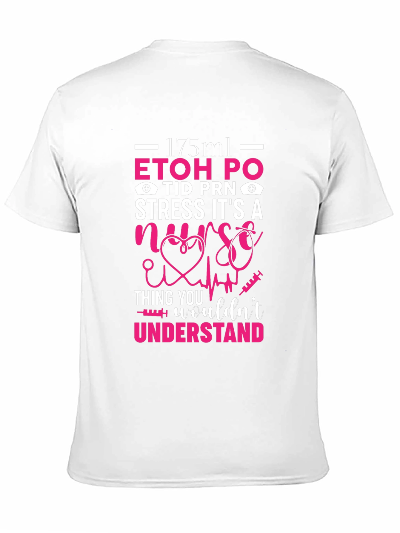 Nurse Humor T-Shirt: ETOH PO Stress Gift