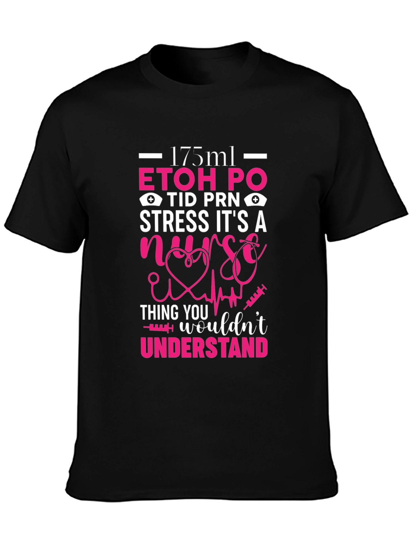 Nurse Humor T-Shirt: ETOH PO Stress Gift