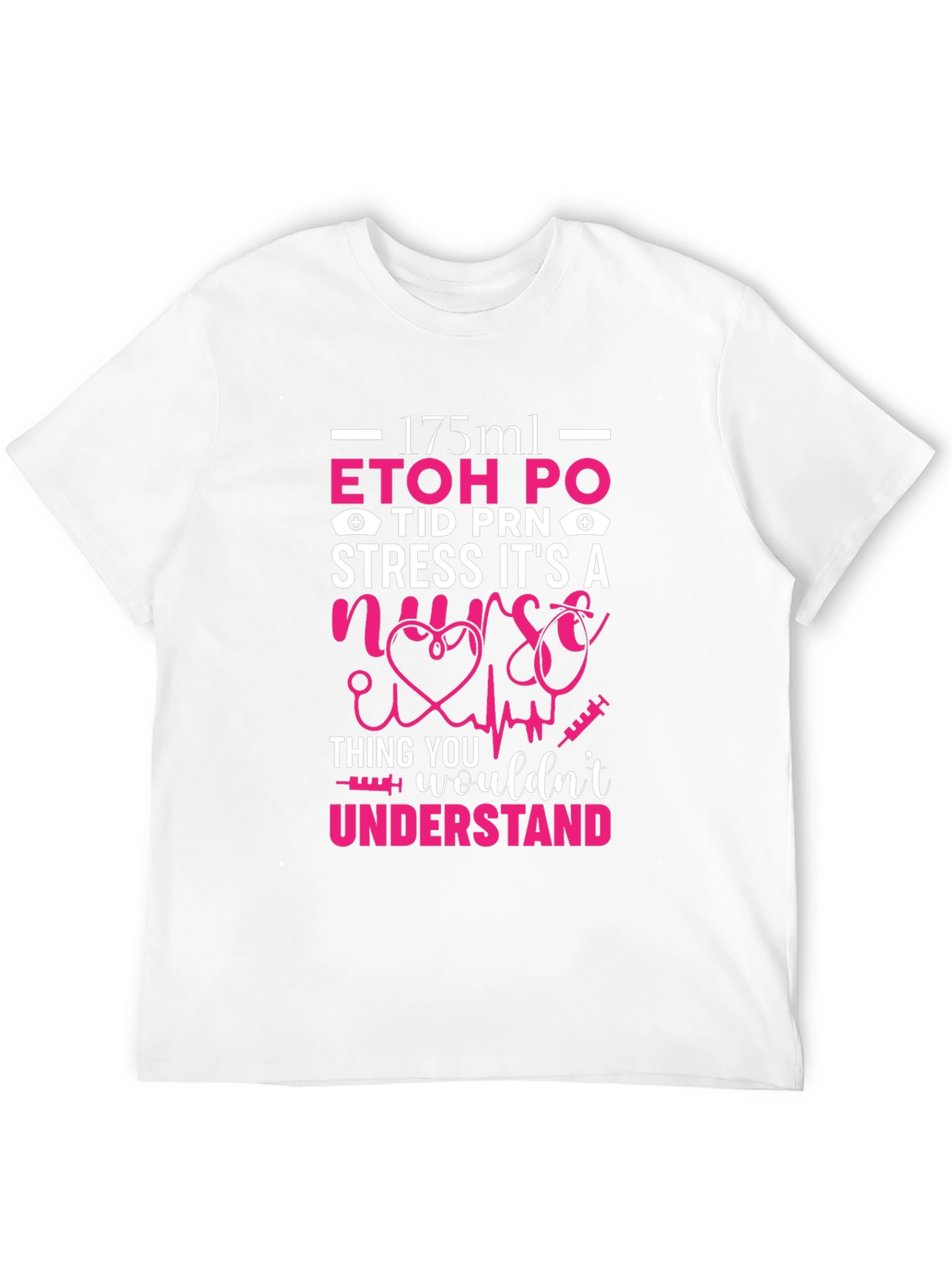 Nurse Humor T-Shirt: ETOH PO Stress Gift