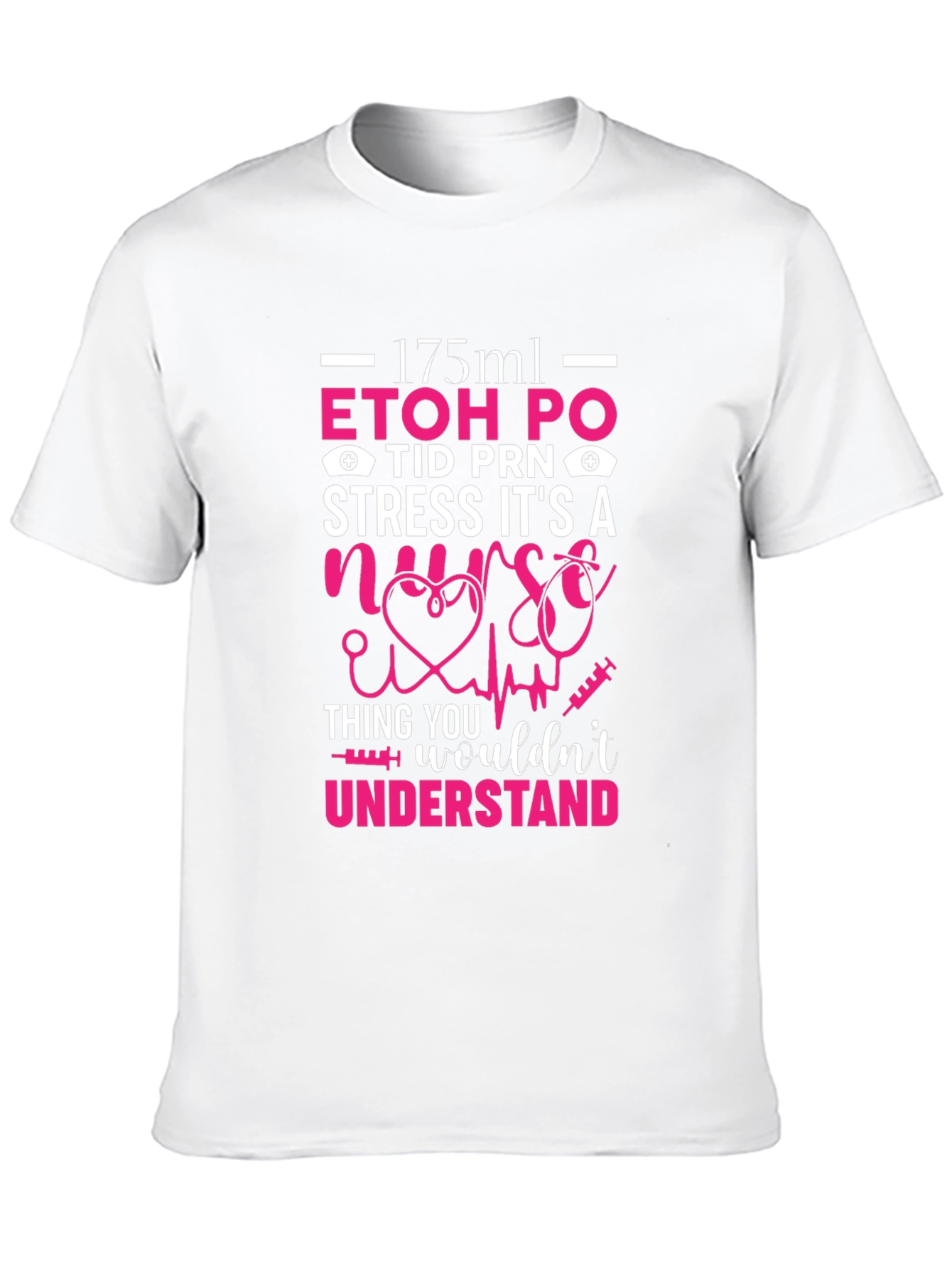 Nurse Humor T-Shirt: ETOH PO Stress Gift
