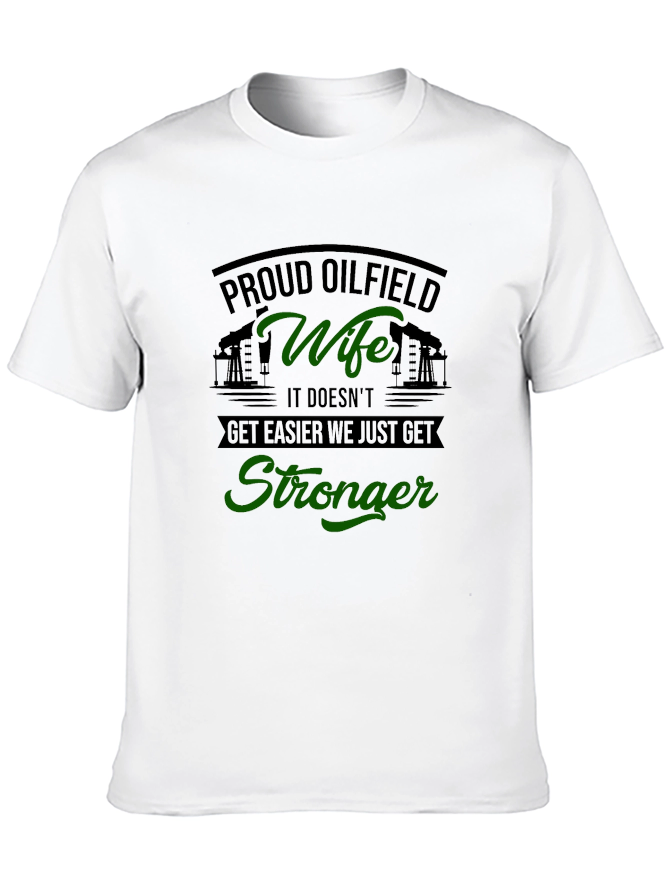 Proud Oilfield Wife T-Shirt - Get Stronger Tee