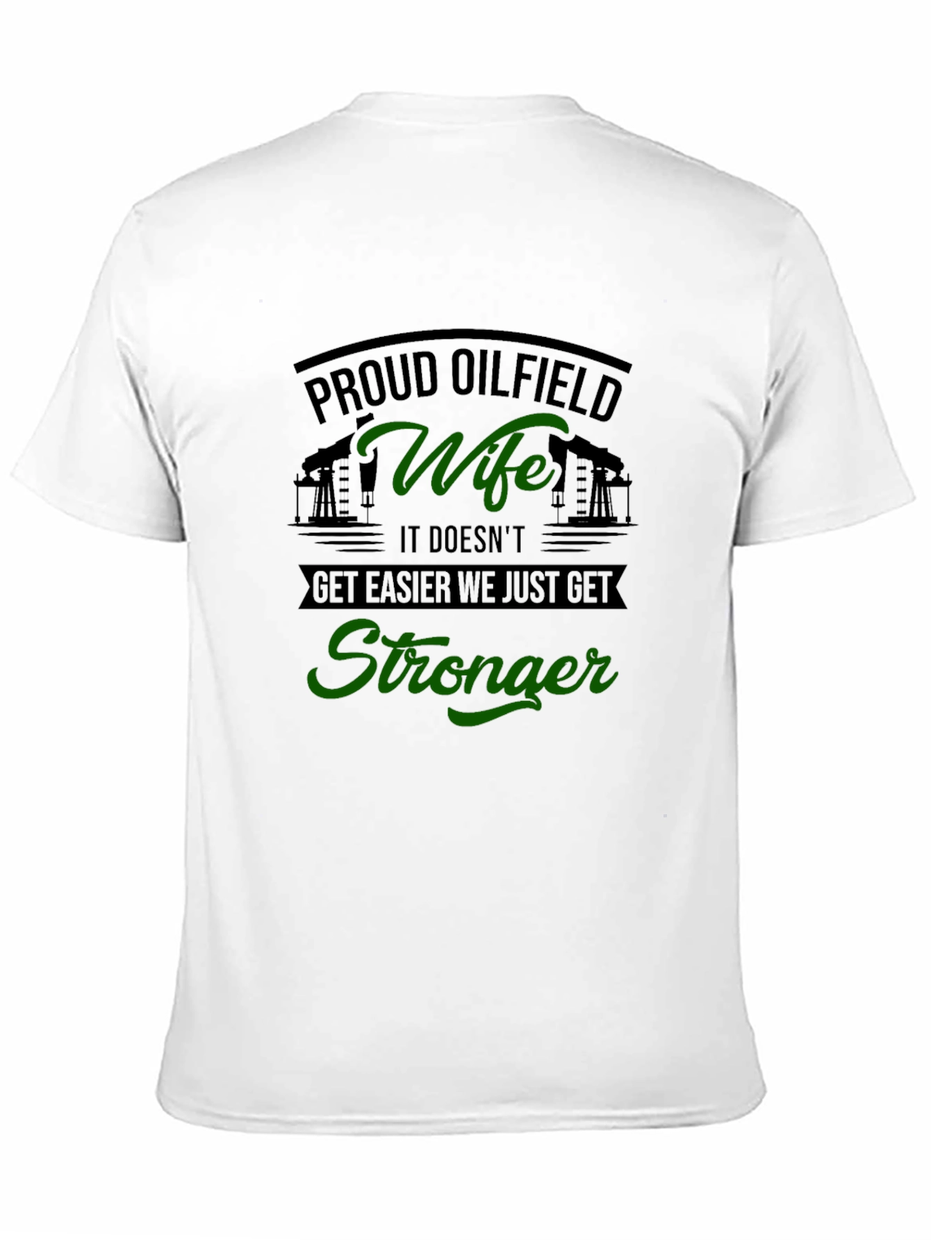 Proud Oilfield Wife T-Shirt - Get Stronger Tee