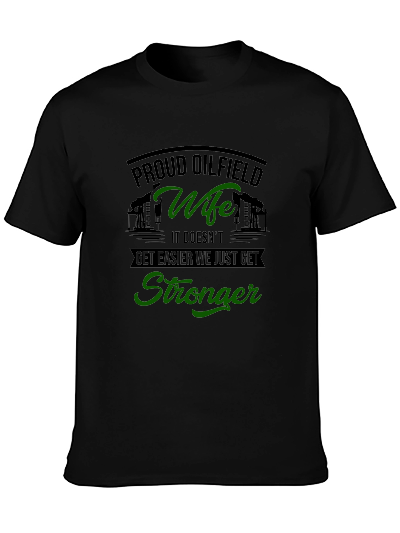 Proud Oilfield Wife T-Shirt - Get Stronger Tee