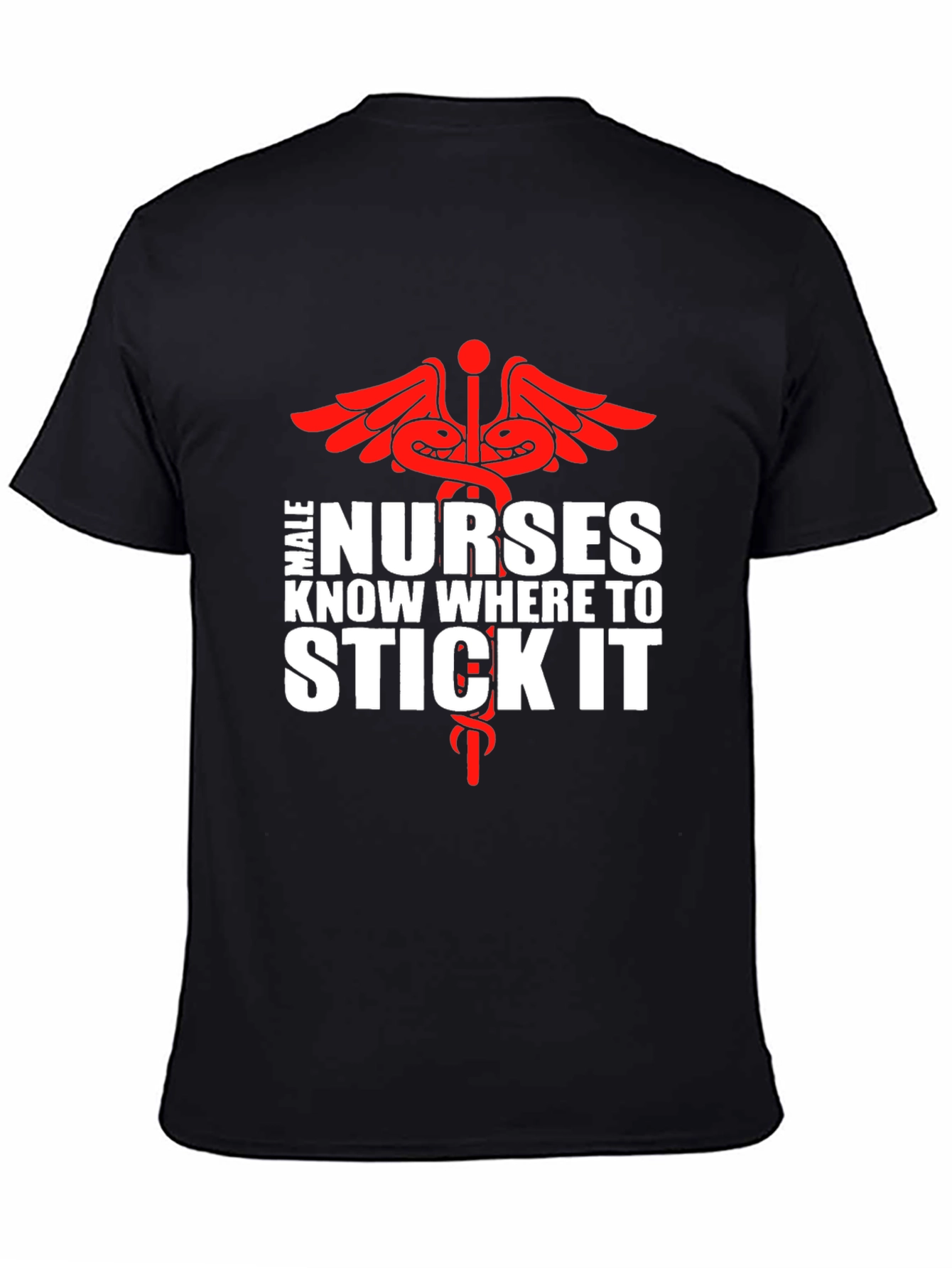 Male Nurses Know Where To Stick It Graphic Tee
