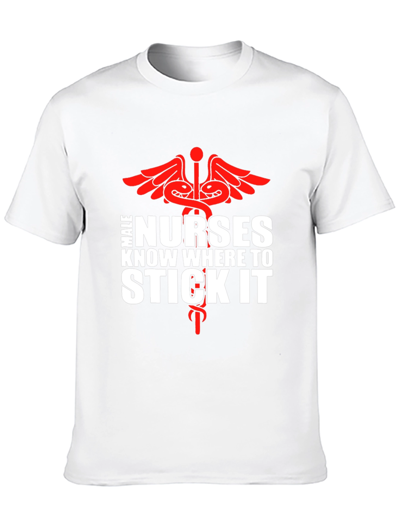 Male Nurses Know Where To Stick It Graphic Tee
