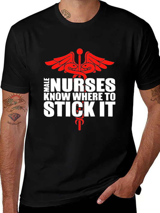 Male Nurses Know Where To Stick It Graphic Tee