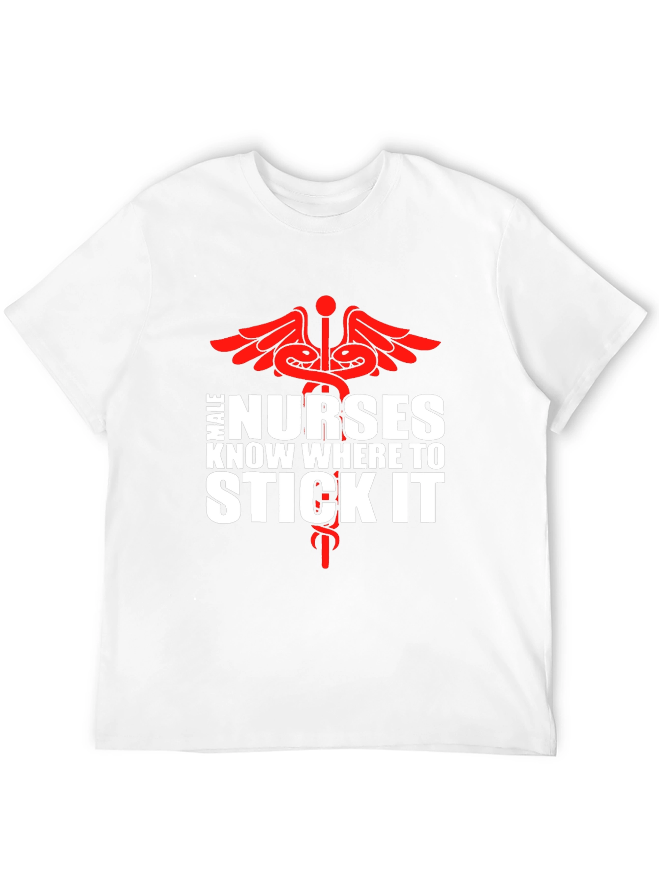 Male Nurses Know Where To Stick It Graphic Tee