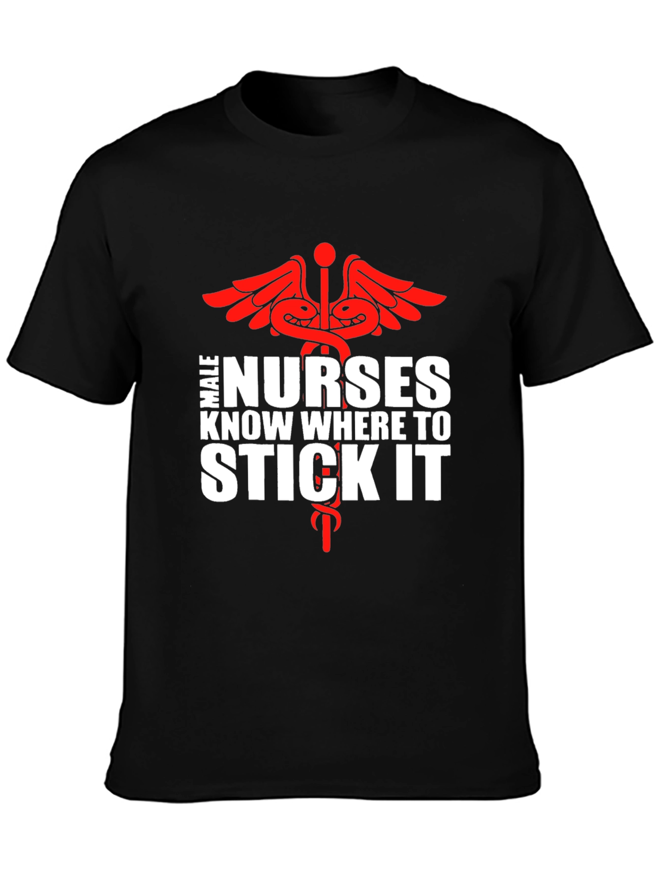 Male Nurses Know Where To Stick It Graphic Tee