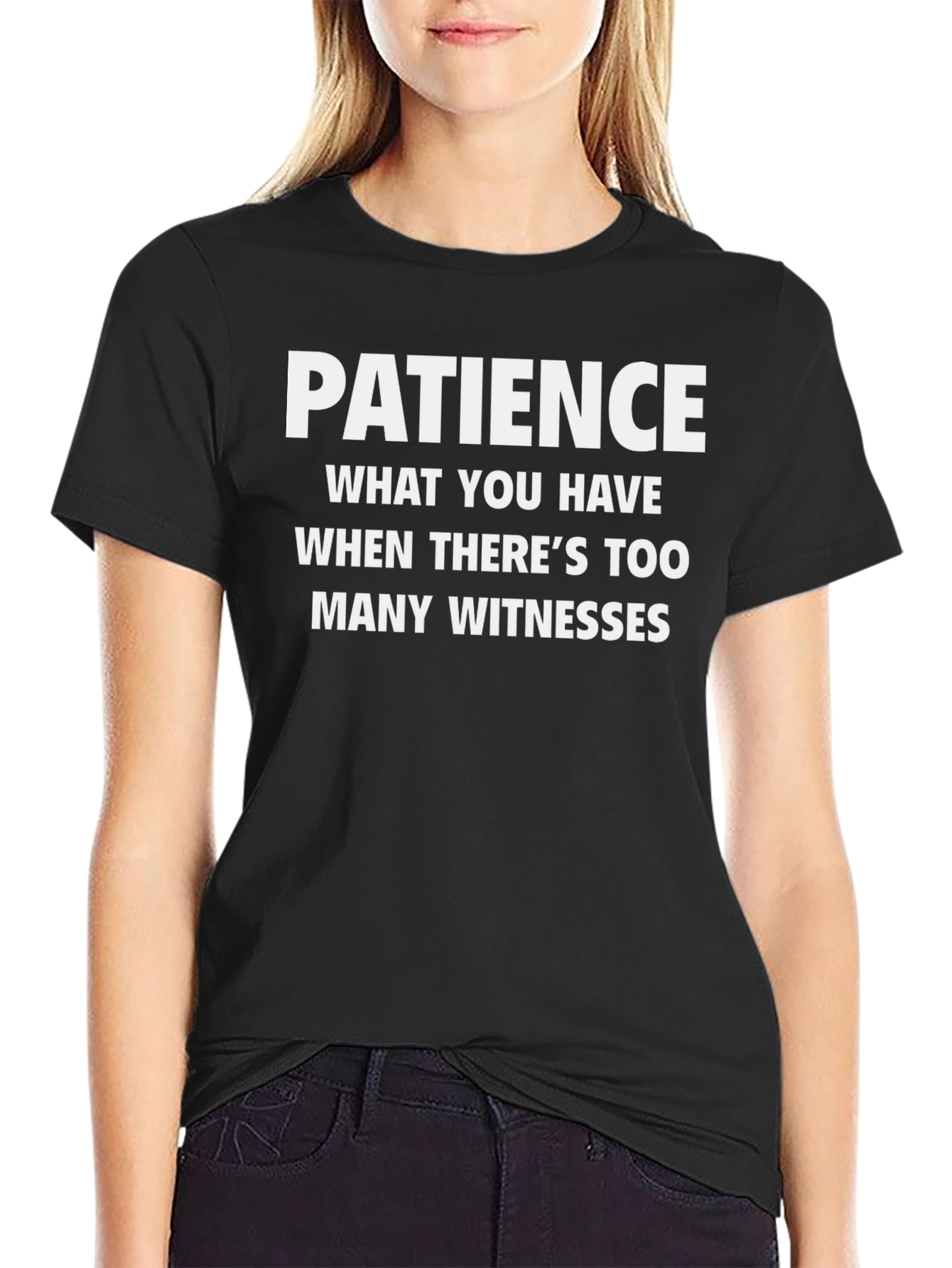 Patience Funny Humor Tee