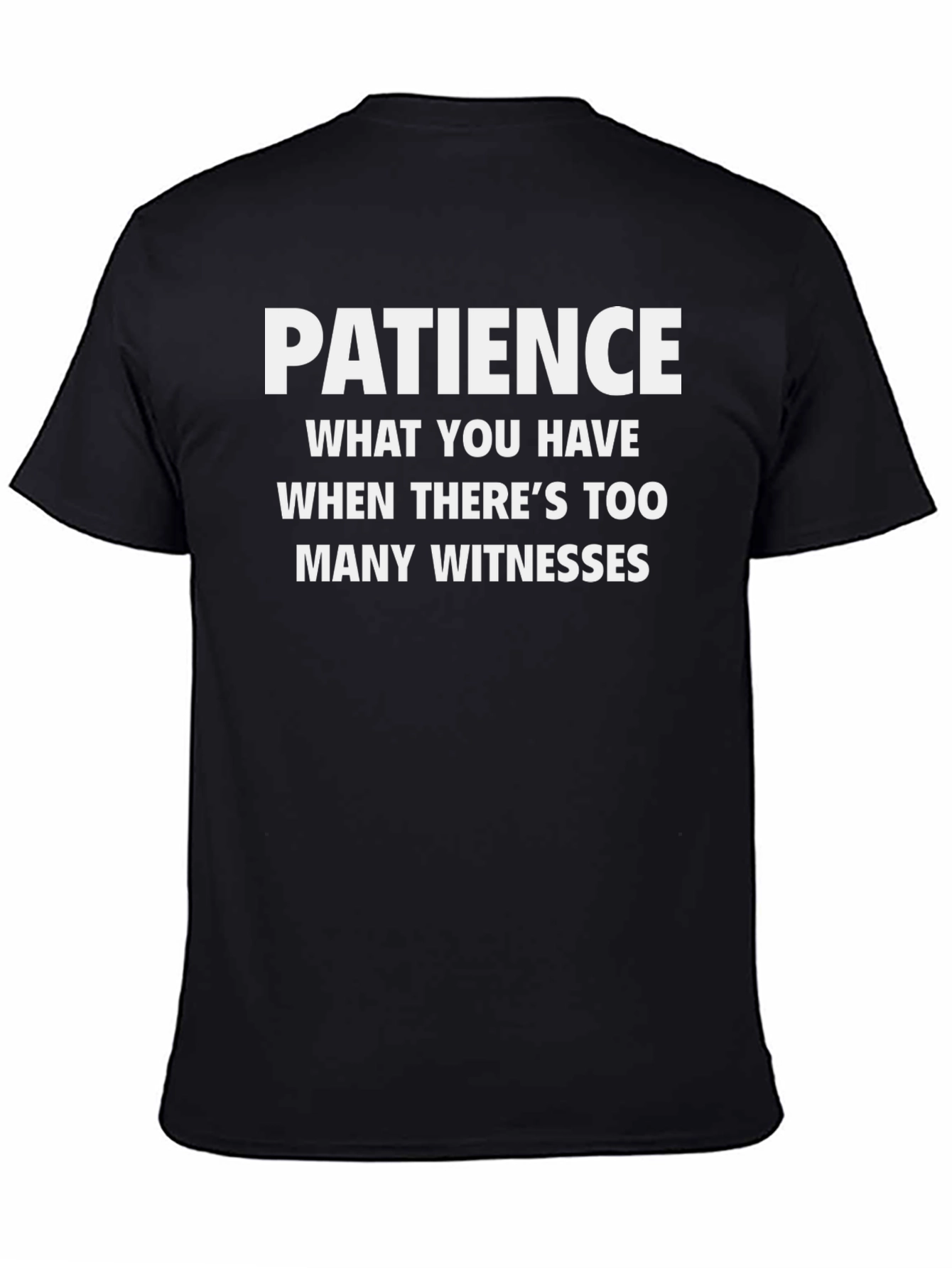 Patience Funny Humor Tee