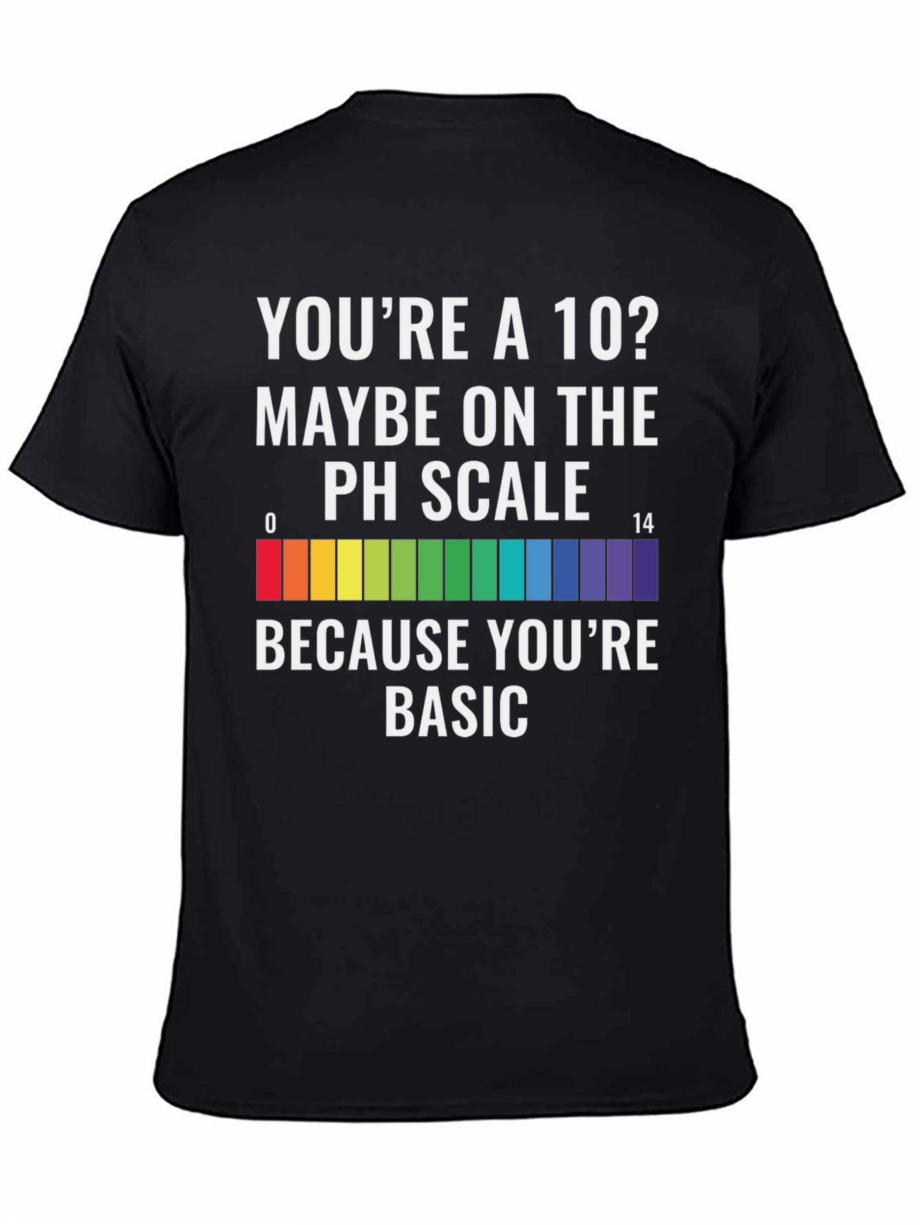 Youre a 10? PH Scale Basic Mens Graphic T-Shirt