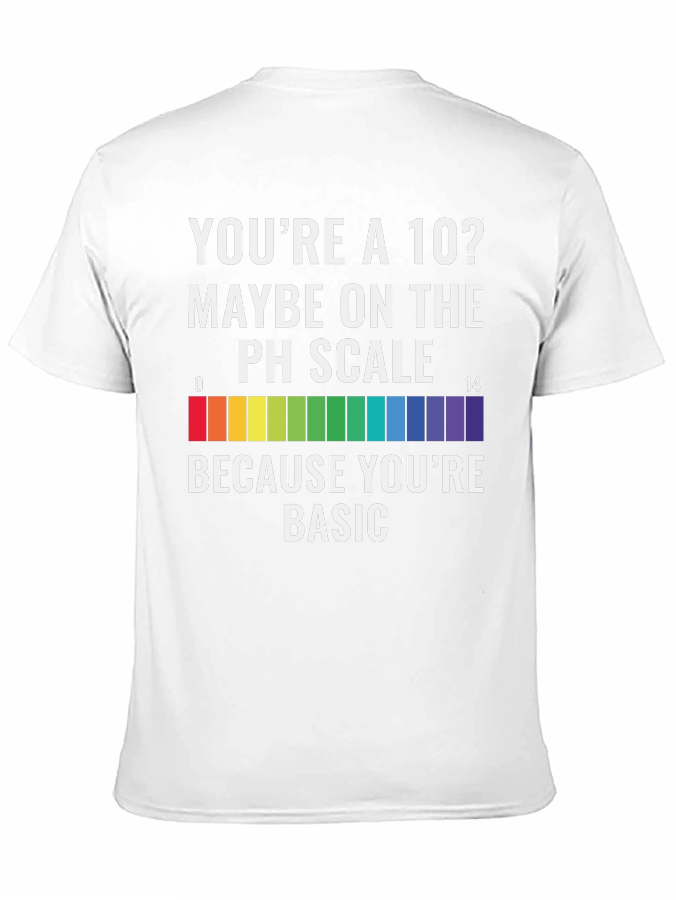 Youre a 10? PH Scale Basic Mens Graphic T-Shirt