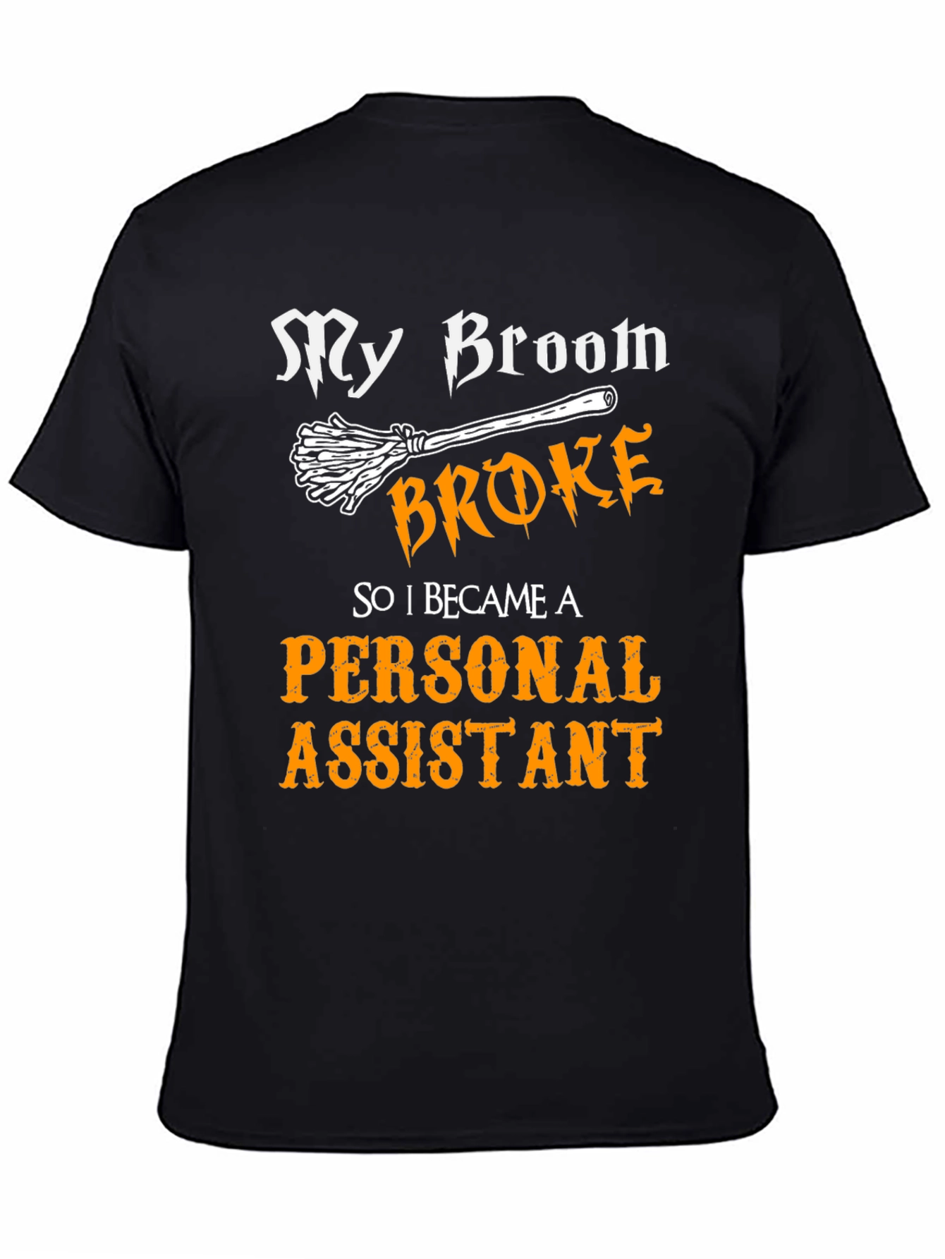 Broom Broke Personal Assistant T-Shirt