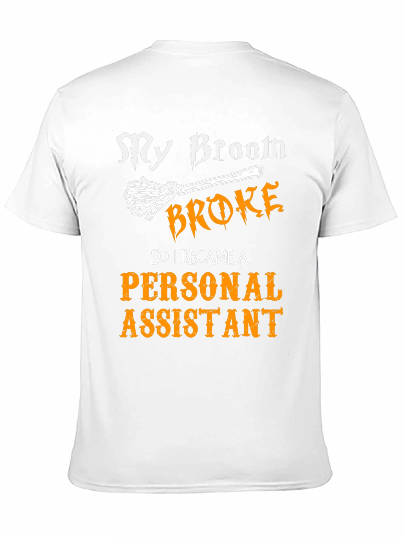 Broom Broke Personal Assistant T-Shirt
