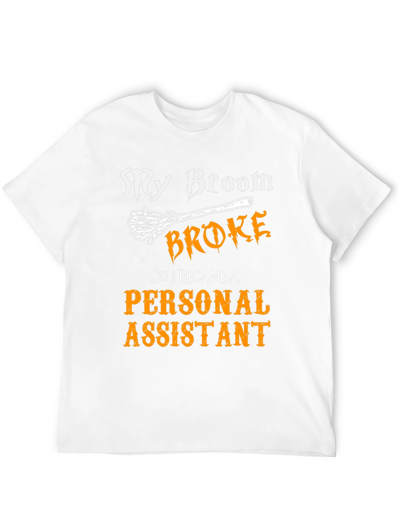 Broom Broke Personal Assistant T-Shirt