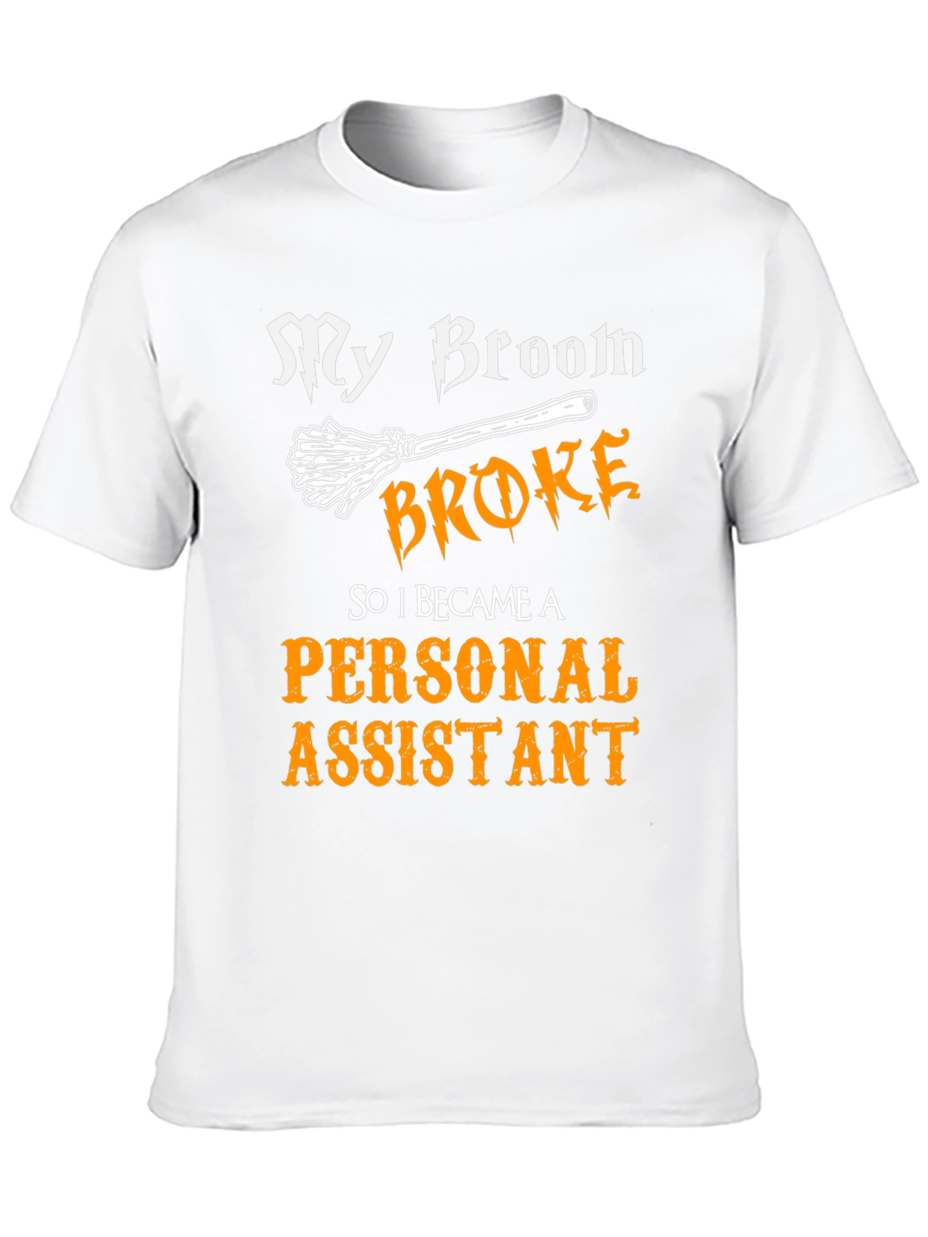 Broom Broke Personal Assistant T-Shirt