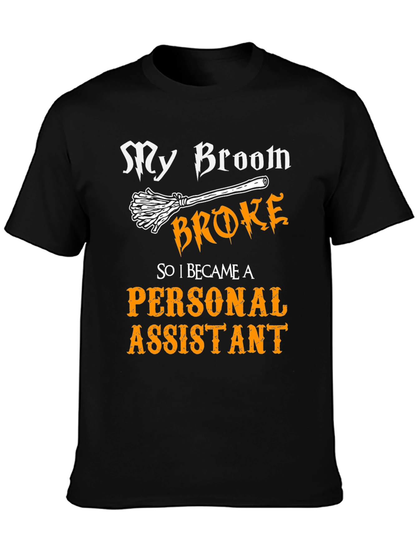 Broom Broke Personal Assistant T-Shirt