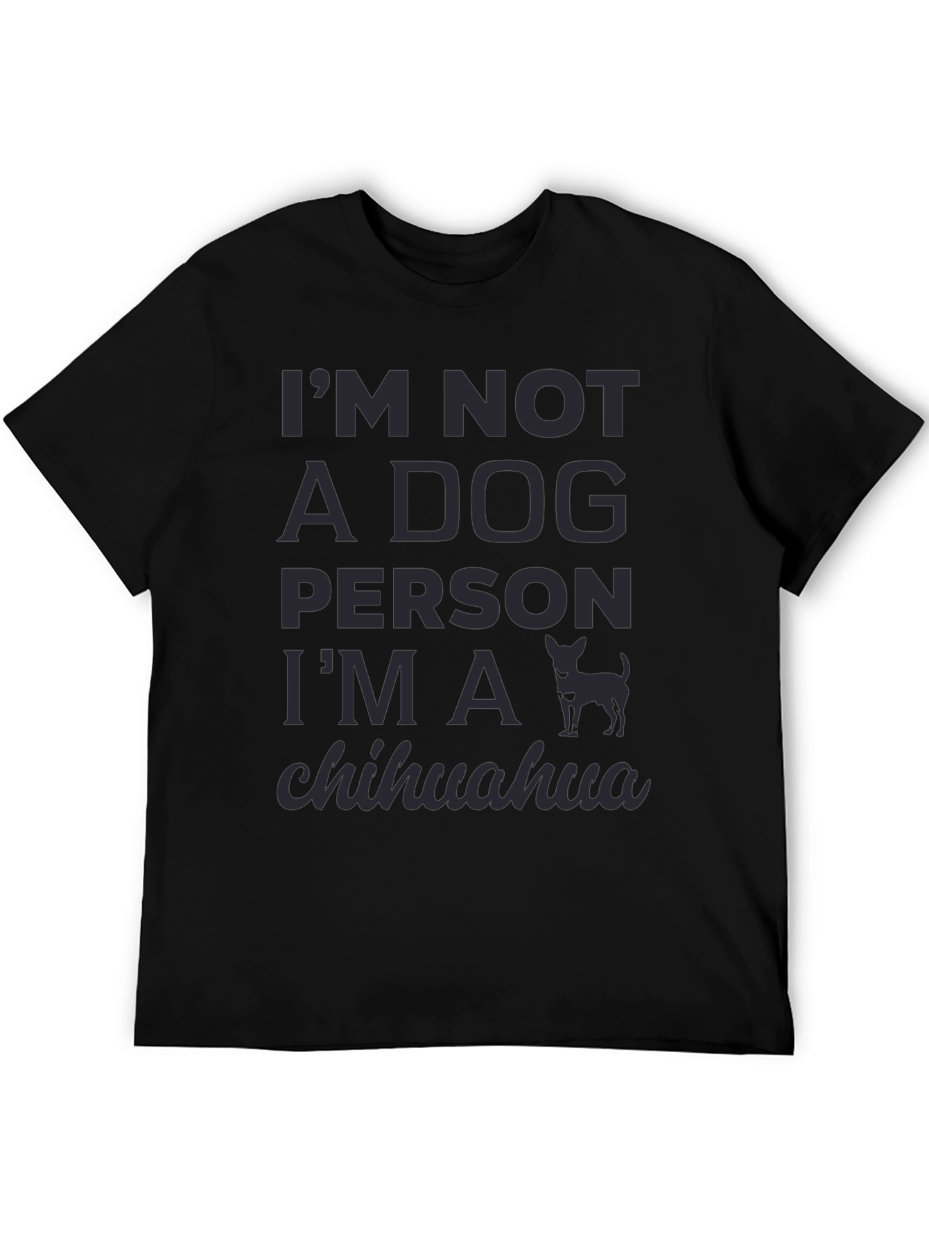 Im Not A Dog Person Im A Chihuahua T-Shirt