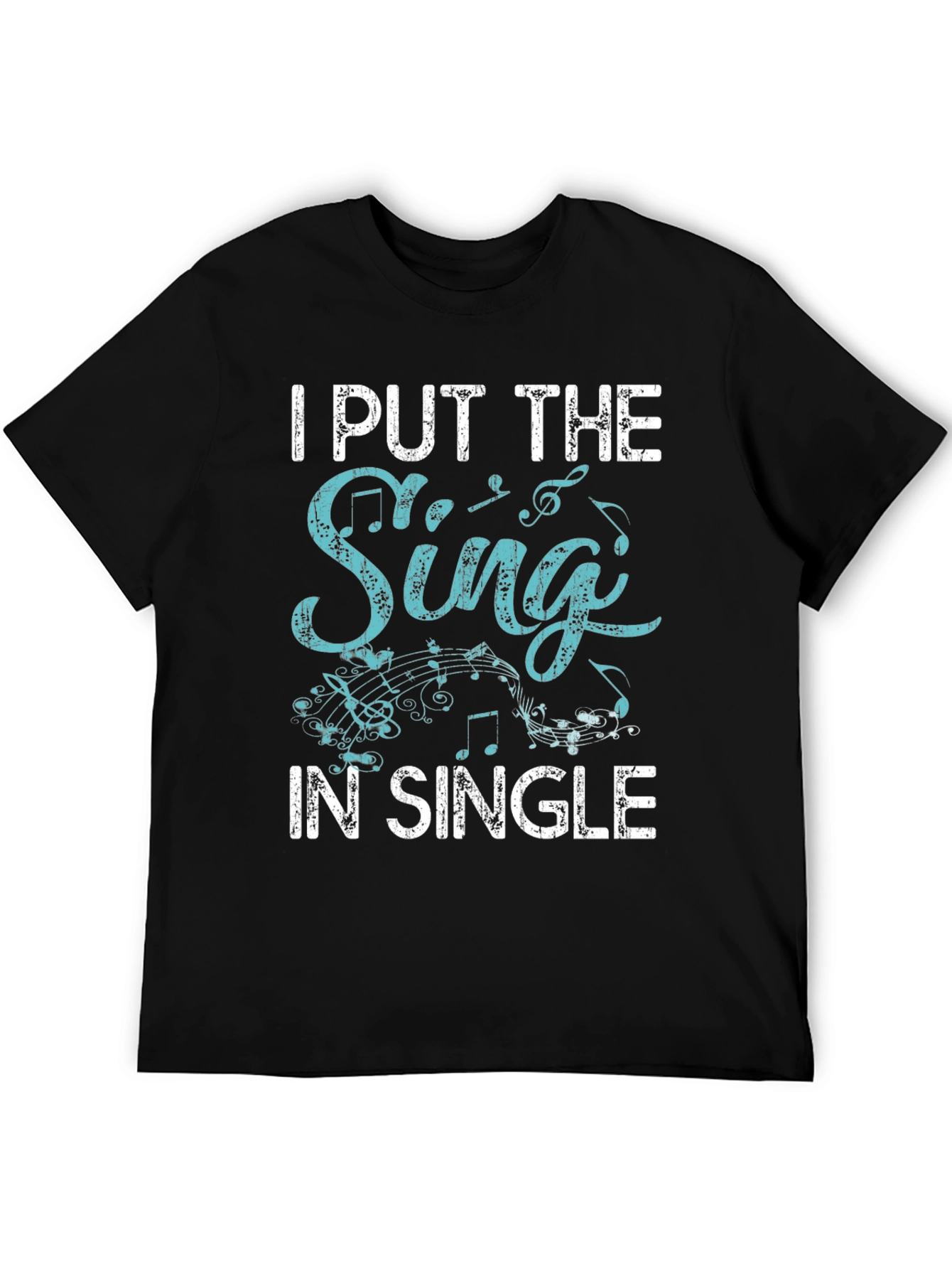 I Put The Sing In Single Black T-Shirt