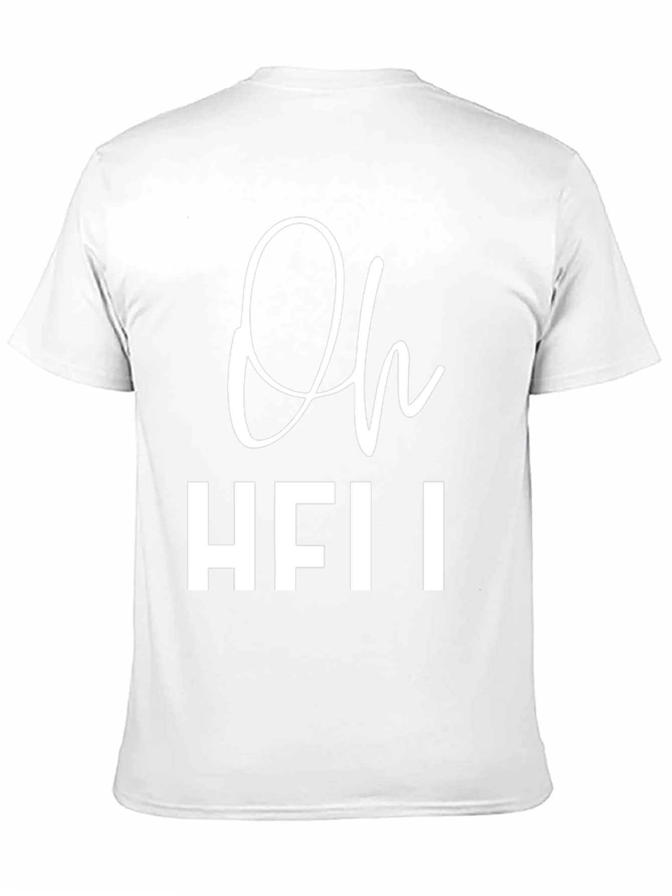 Oh HFII T-Shirt - Funny Slogan Tee
