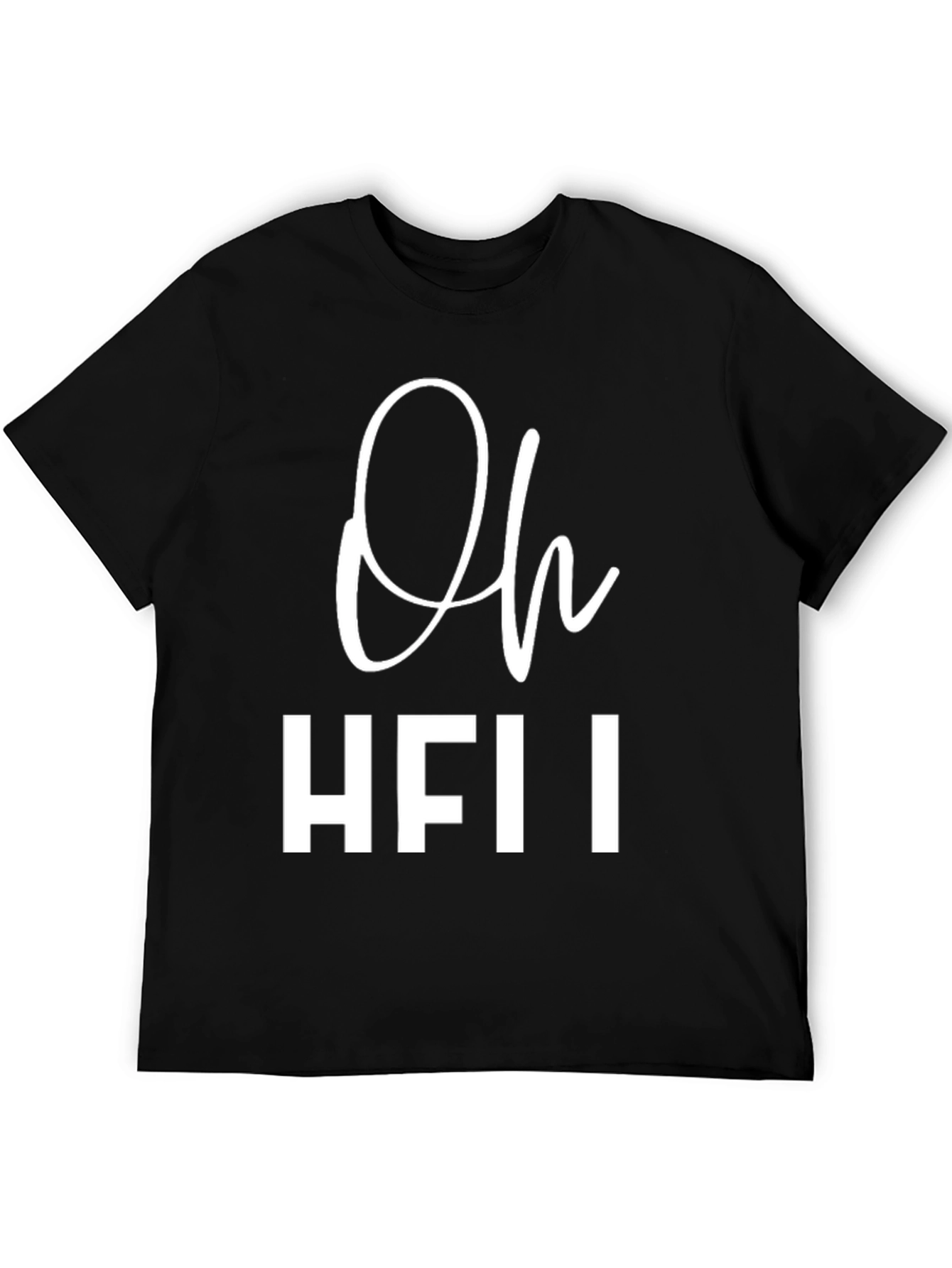 Oh HFII T-Shirt - Funny Slogan Tee