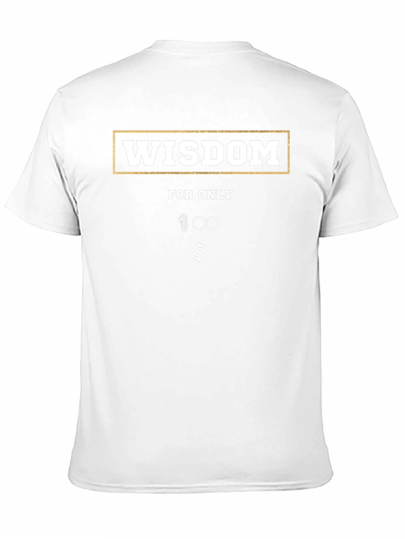 Wisdom T-Shirt - Funny Infinite Value Tee