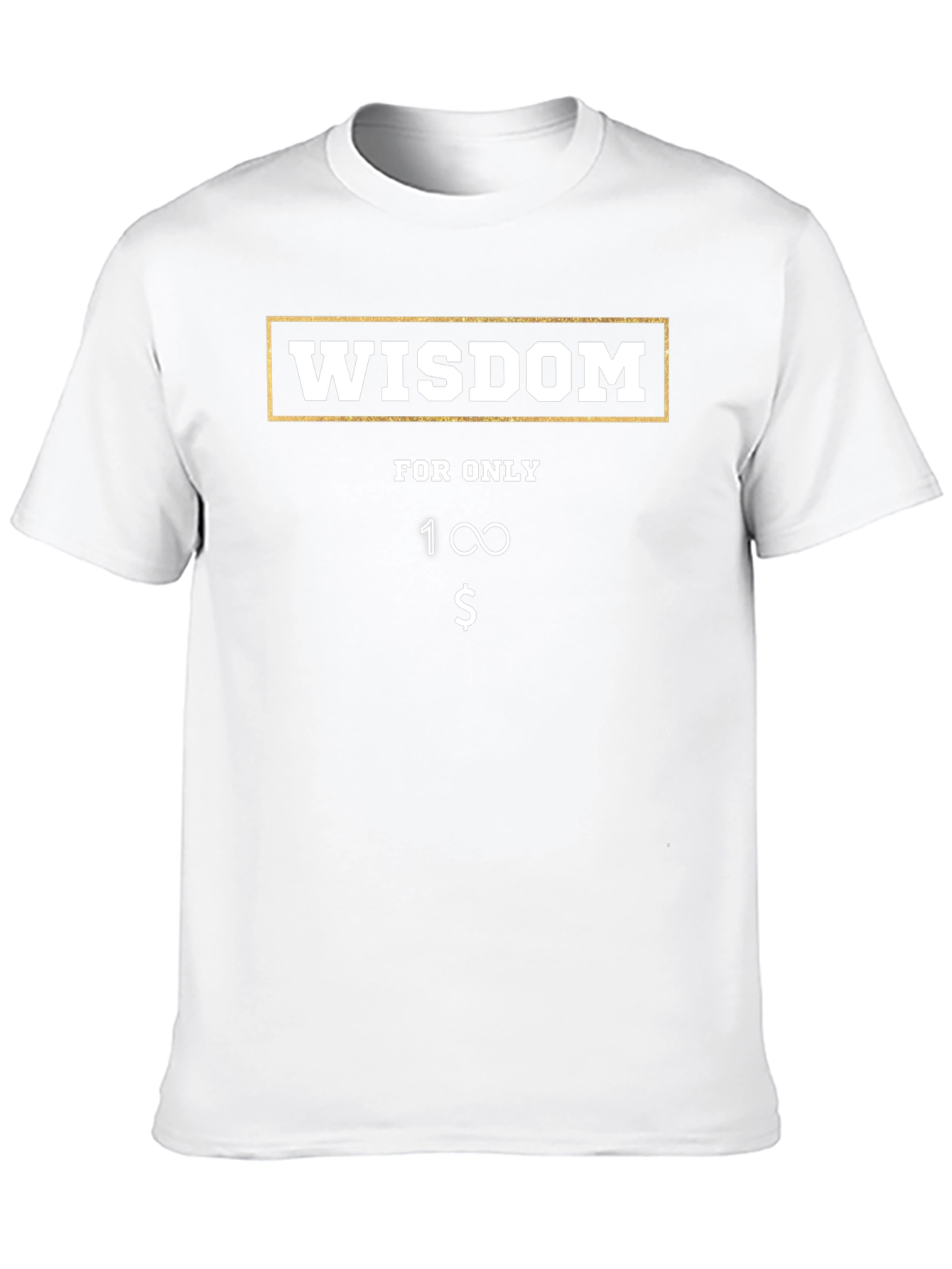 Wisdom T-Shirt - Funny Infinite Value Tee