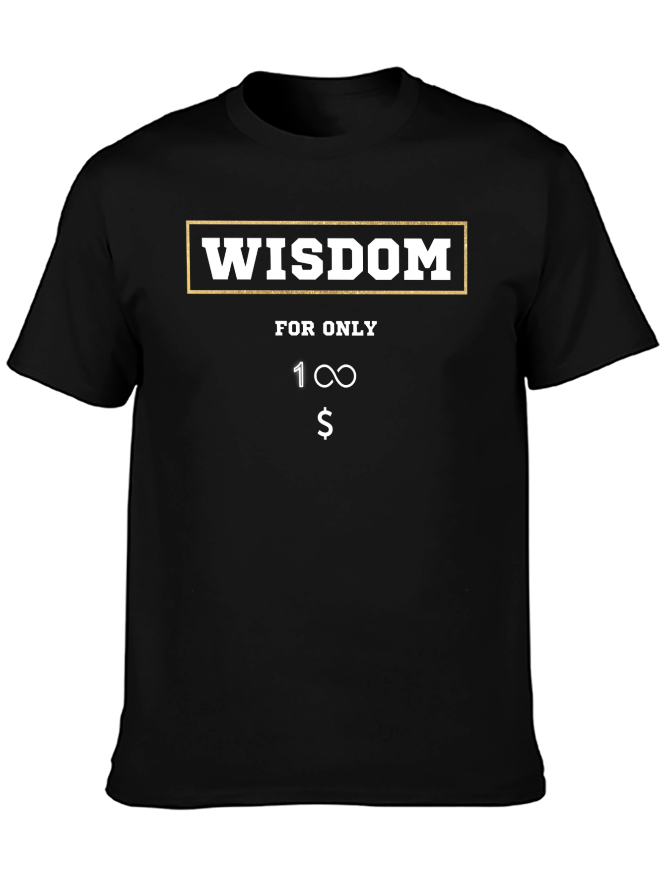 Wisdom T-Shirt - Funny Infinite Value Tee