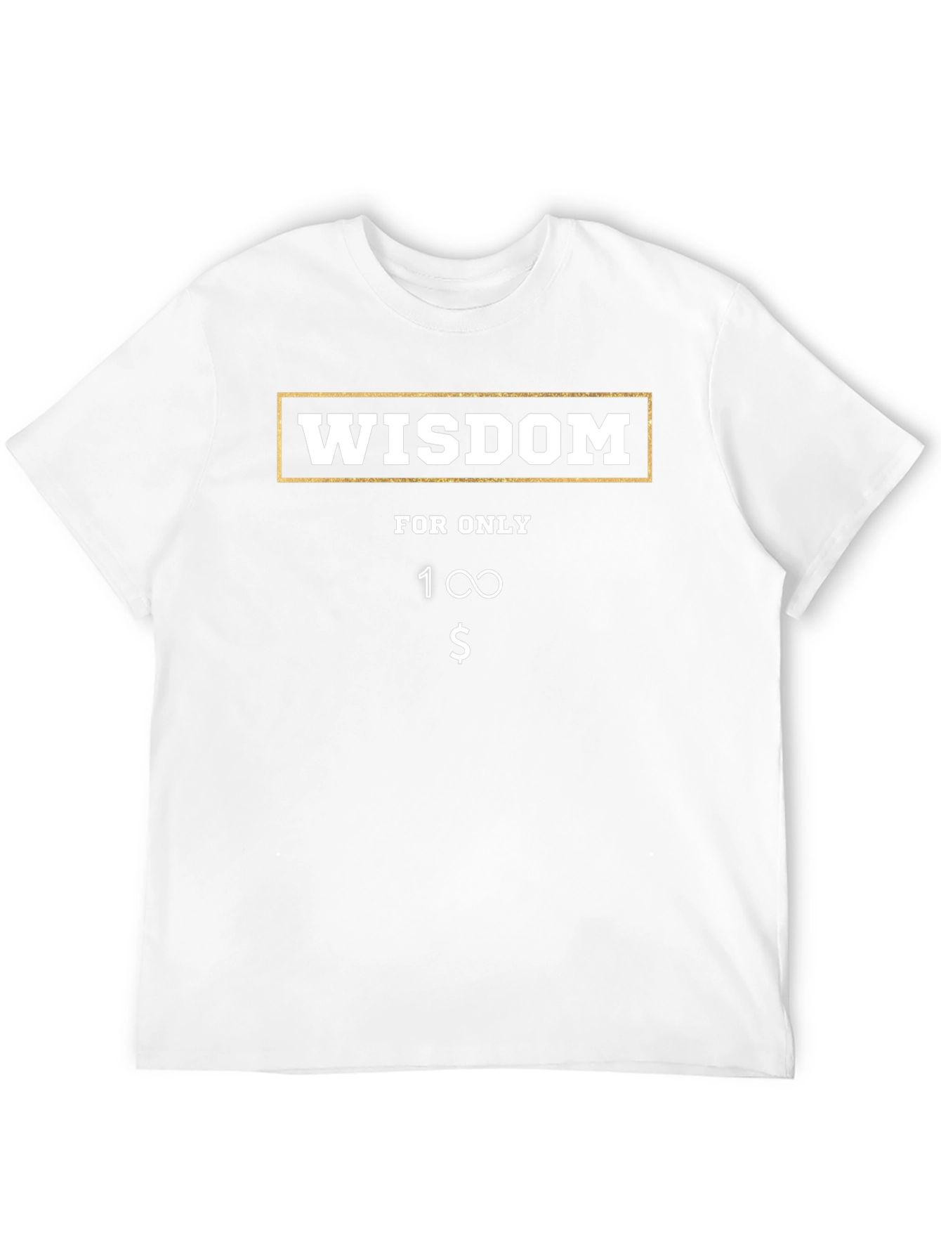 Wisdom T-Shirt - Funny Infinite Value Tee