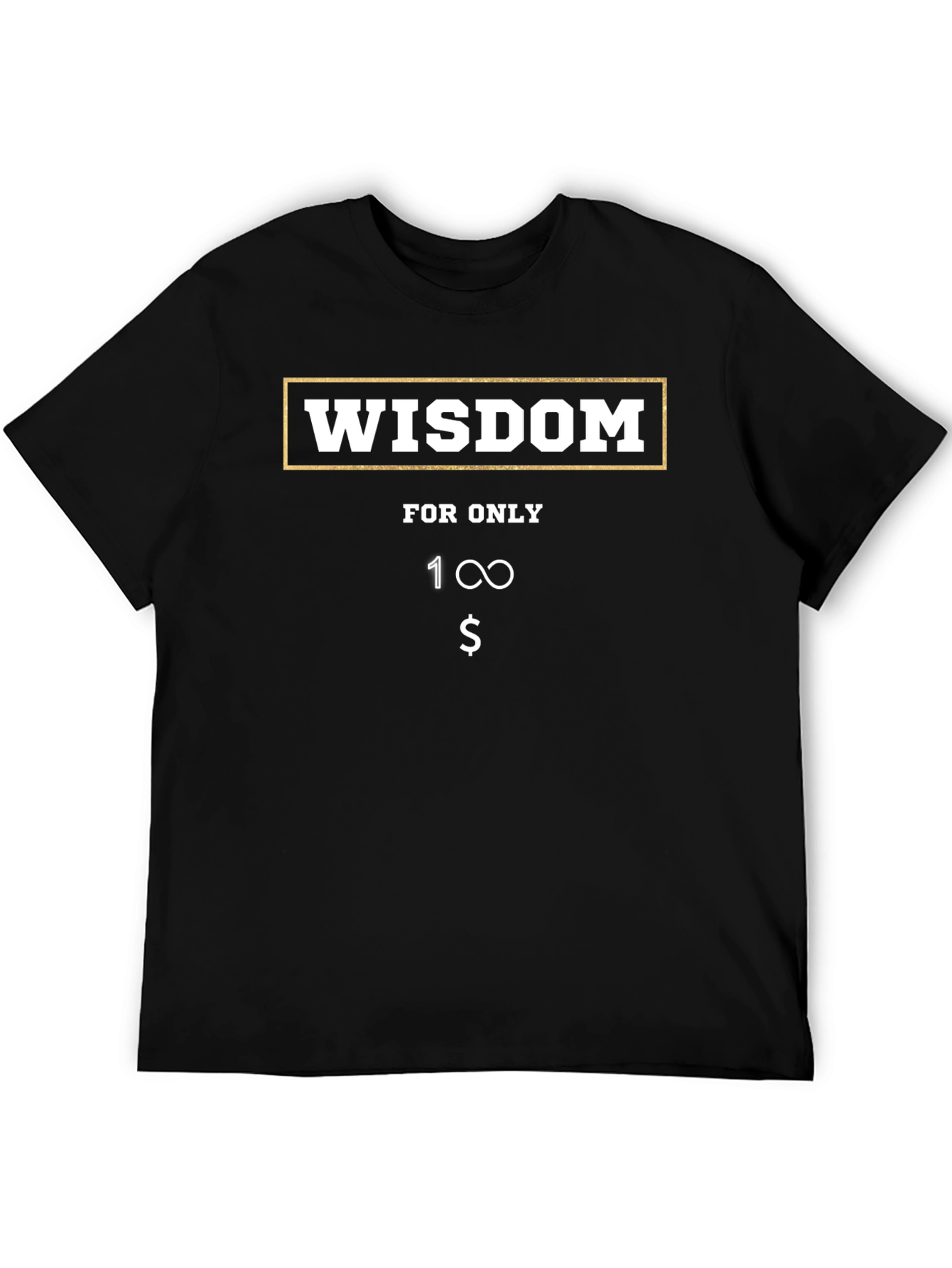 Wisdom T-Shirt - Funny Infinite Value Tee