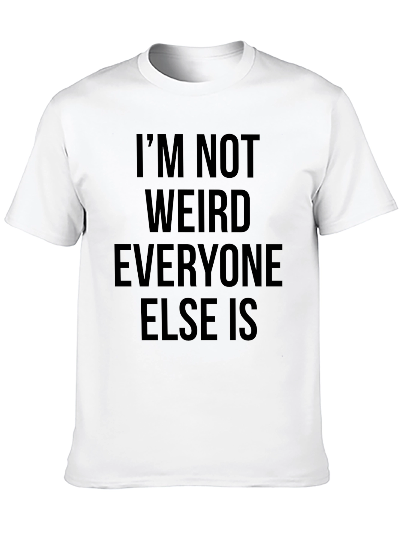 Im Not Weird Graphic Tee - Unisex