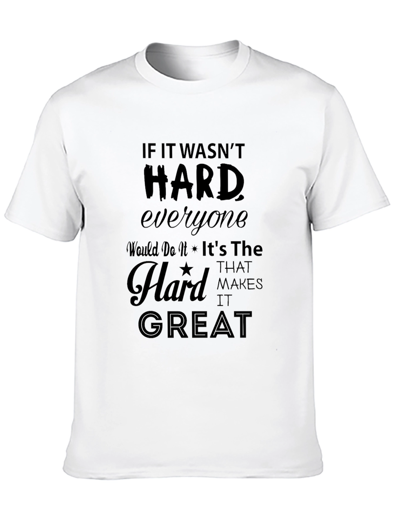 Motivational Graphic Tee - If It Wasnt Hard...