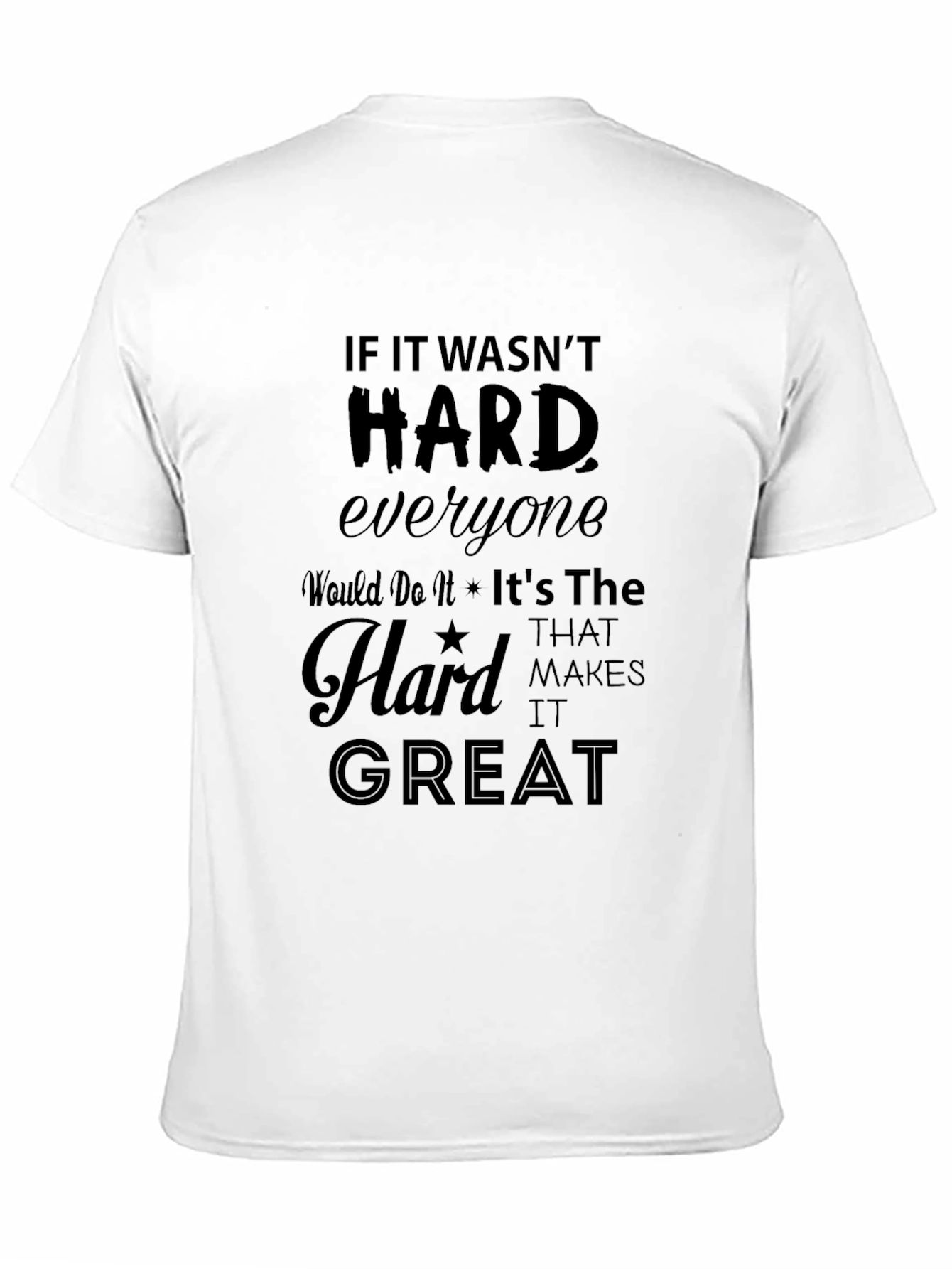 Motivational Graphic Tee - If It Wasnt Hard...