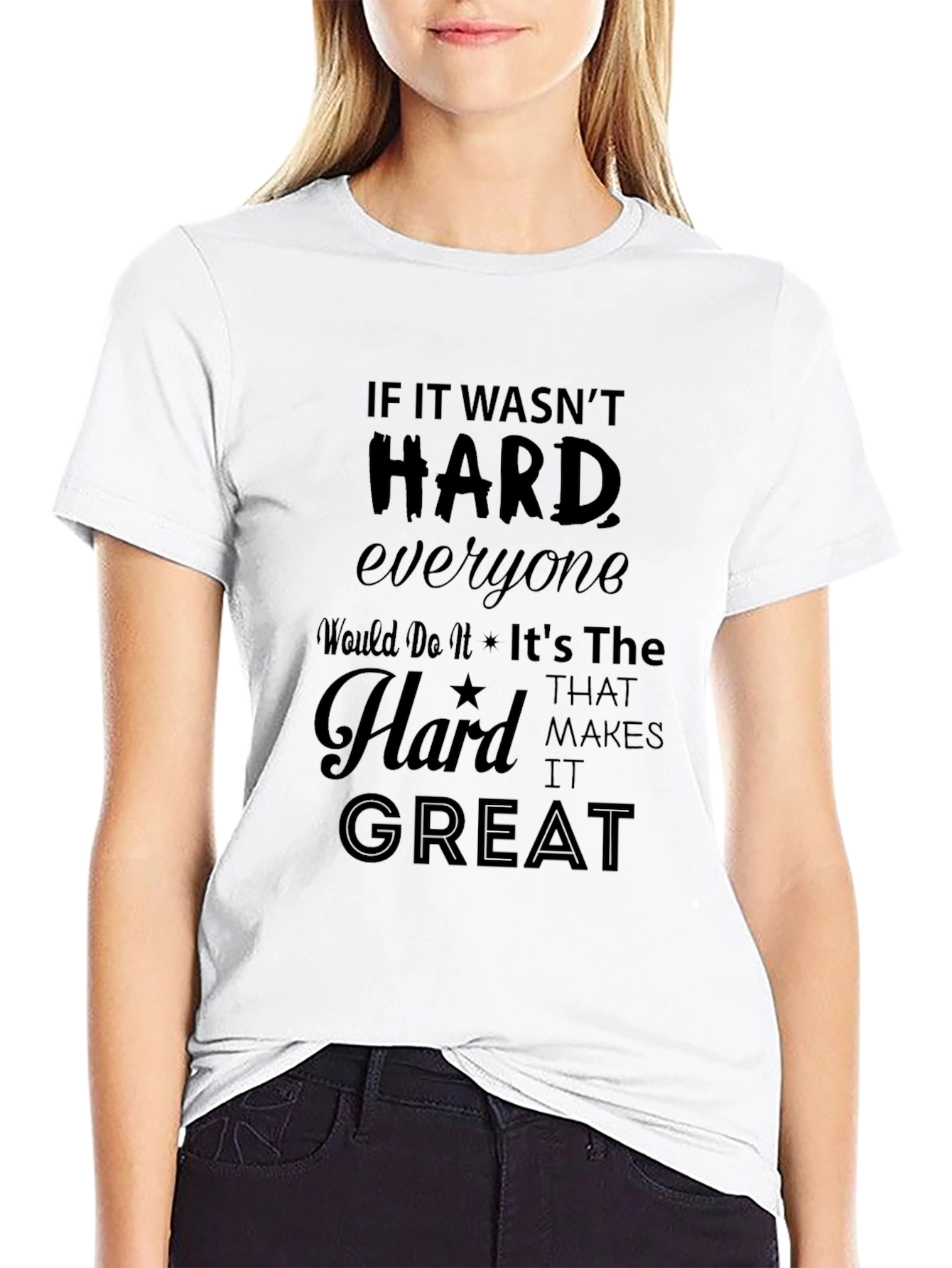 Motivational Graphic Tee - If It Wasnt Hard...
