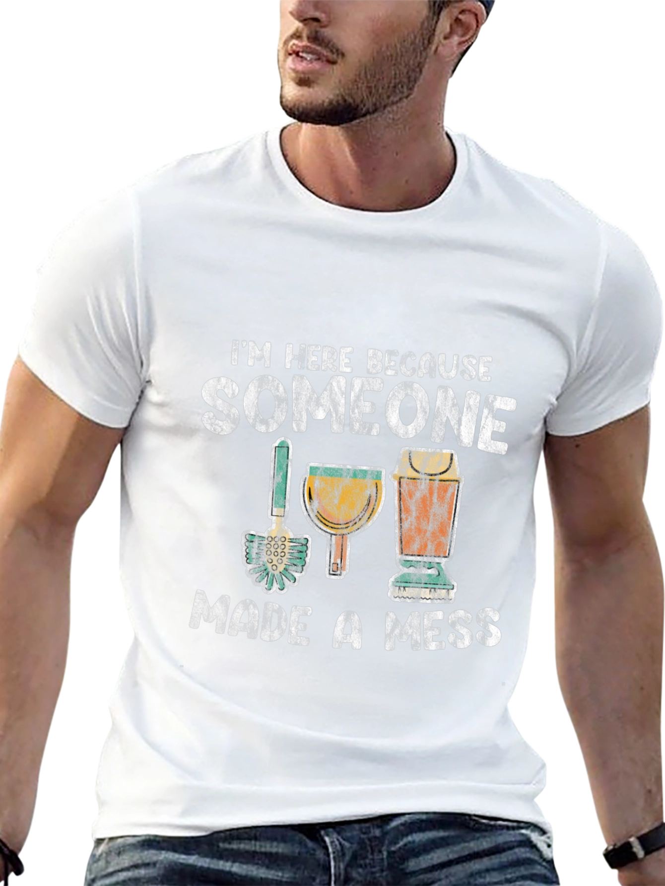 Im Here Because Someone Made a Mess T-Shirt