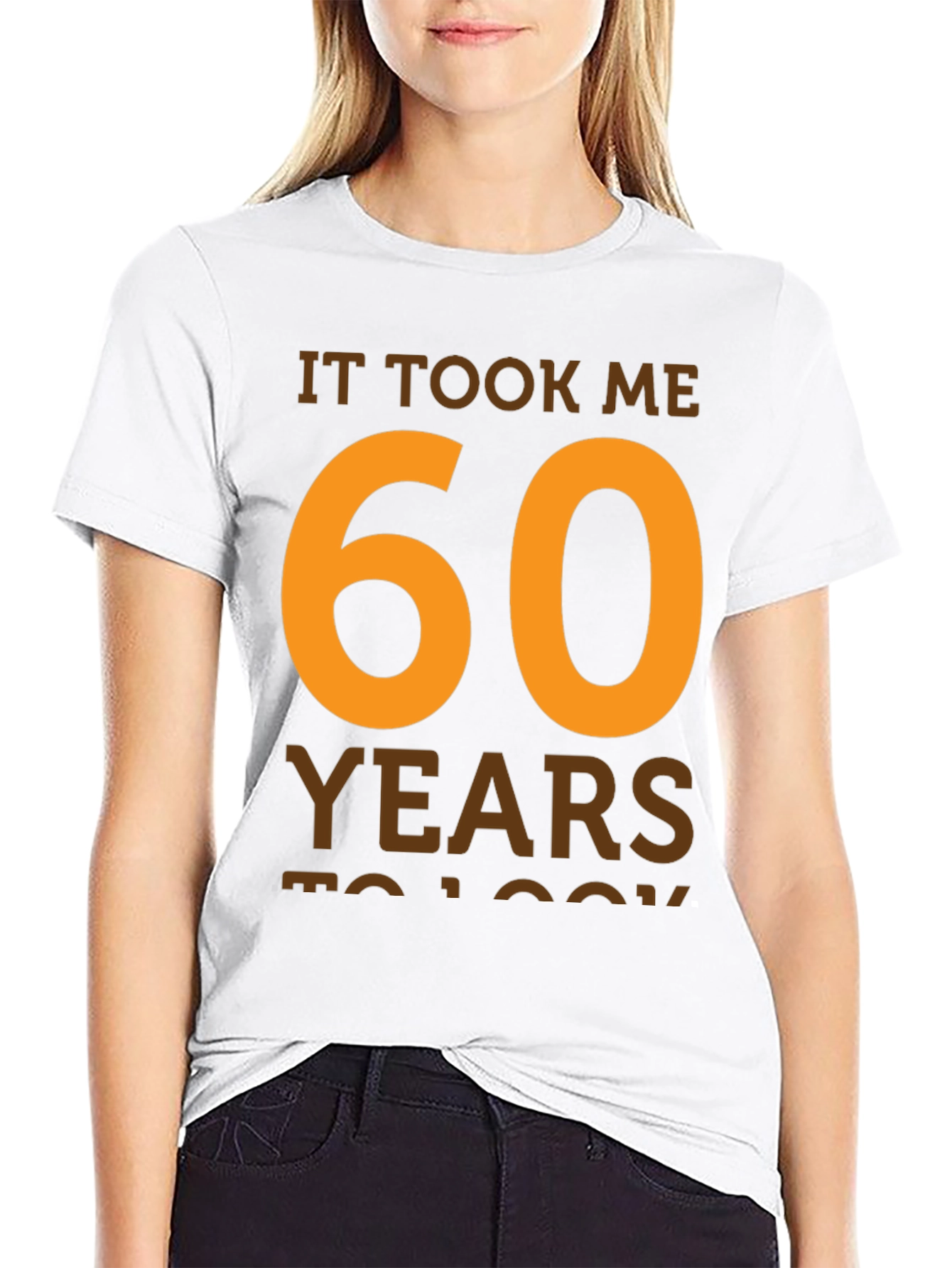 It Took Me 60 Years T-Shirt