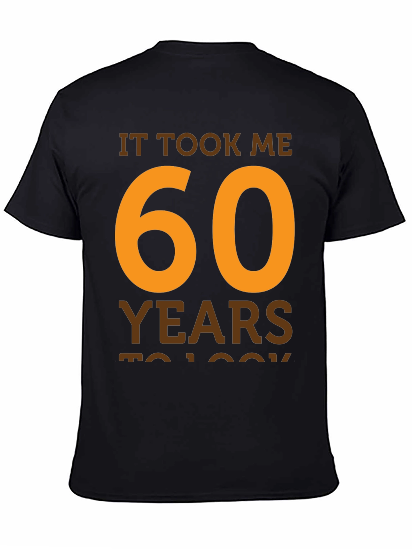 It Took Me 60 Years T-Shirt